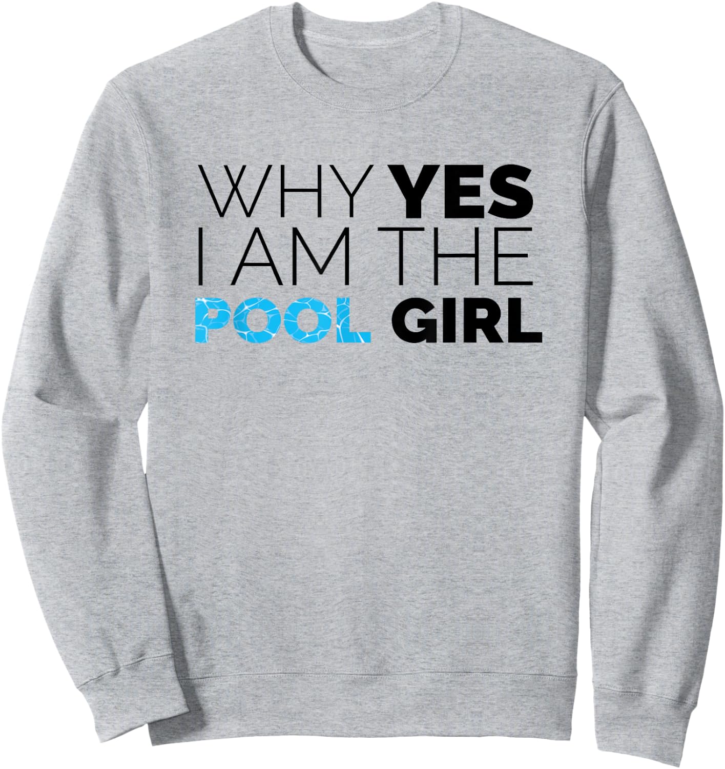 Why Yes I Am The Pool Girl Funny Meme Novelty Art Sweatshirt - Sweatshirt | Ash