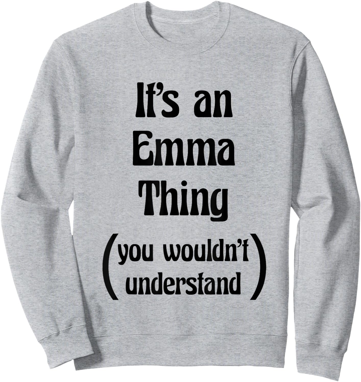 It's an Emma Thing you wouldn't understand | Gift Sweatshirt - Sweatshirt | Ash