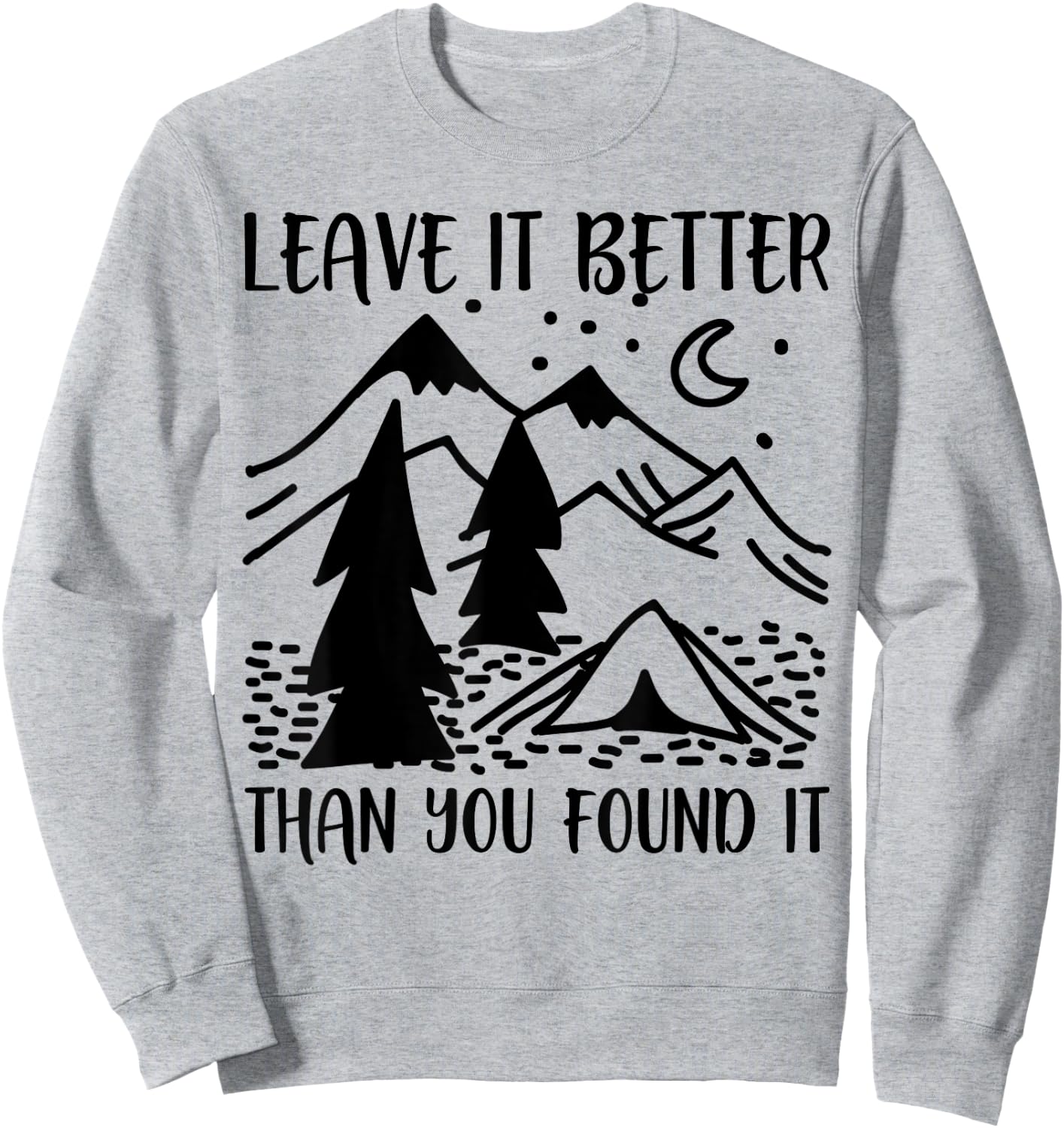 Funny Leave It Better Than You Found It Sweatshirt - Sweatshirt | Ash