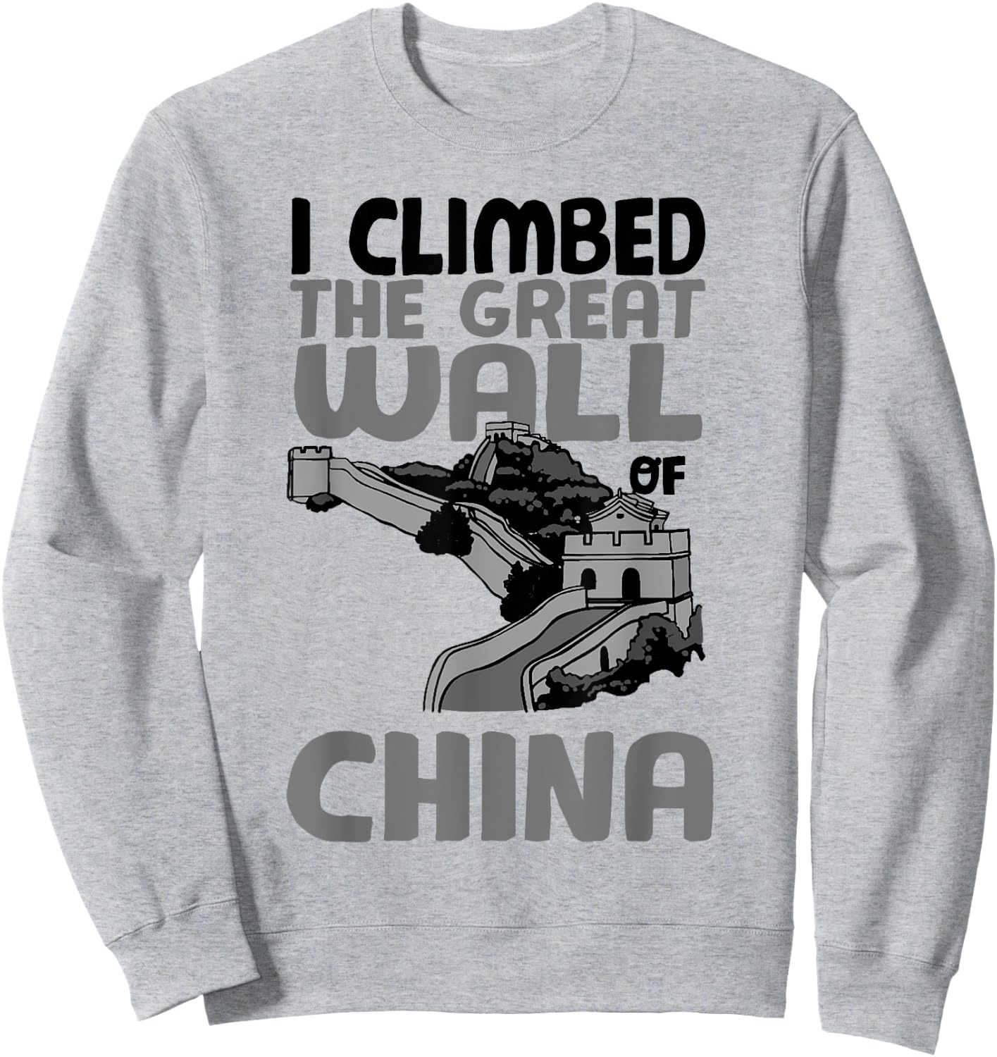 Cute Unique I Climbed The Great Wall Of China Shirt Gift Sweatshirt - Sweatshirt | Ash