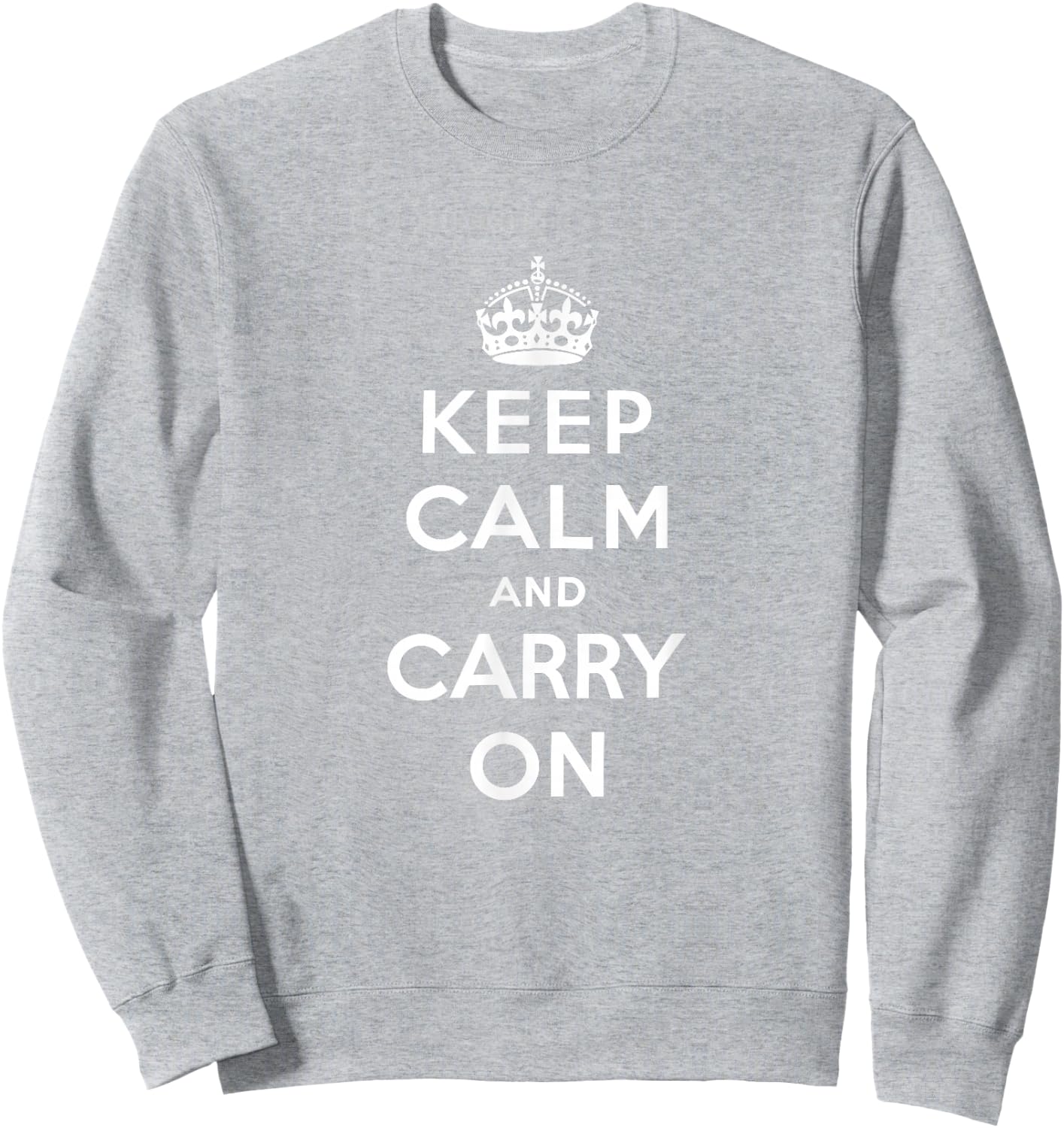 Keep Calm and Carry On | British WWII War Ministry Sweatshirt - Sweatshirt | Ash