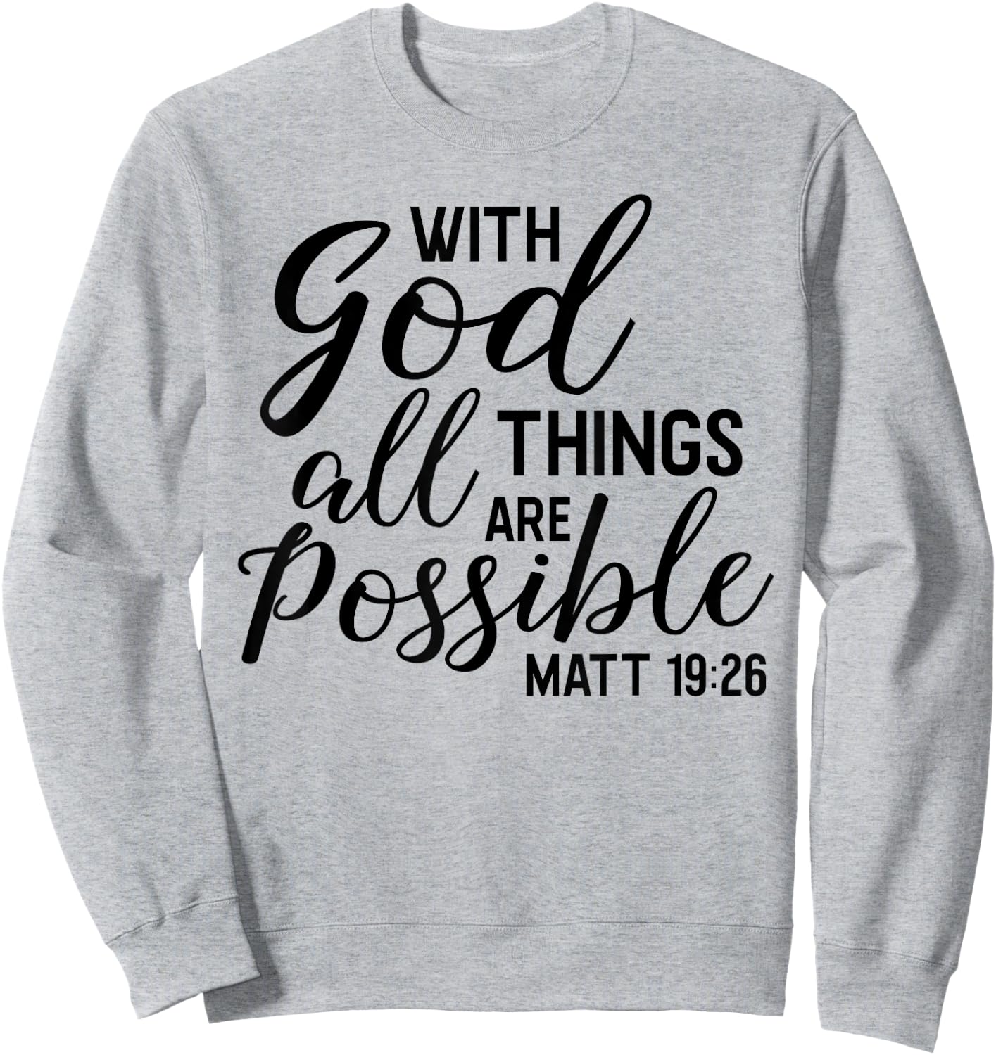 With God ALL Things Are Possible Shirt Matthew Scripture Sweatshirt - Sweatshirt | Ash