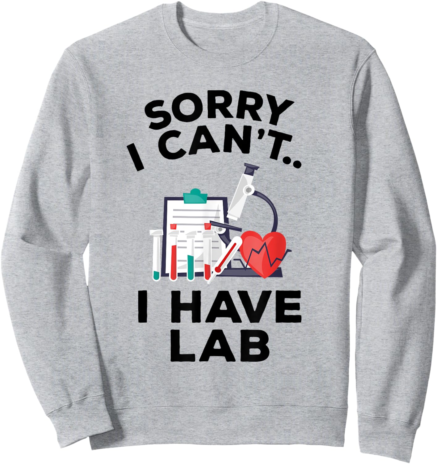 Funny Medical School Pre Med Student Gift I Have Lab Sweatshirt - Sweatshirt | Ash