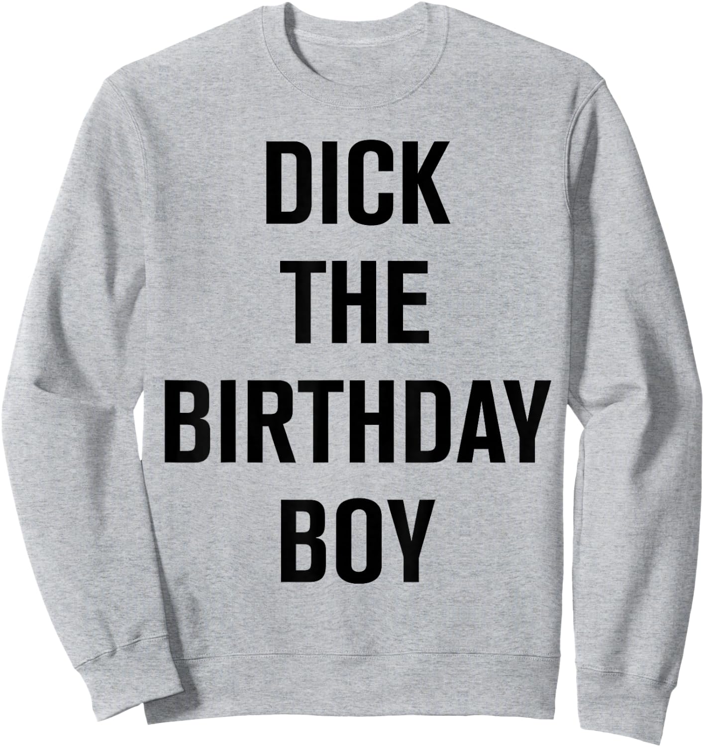 Dick The Birthday Boy - Meme Sweatshirt - Sweatshirt | Ash