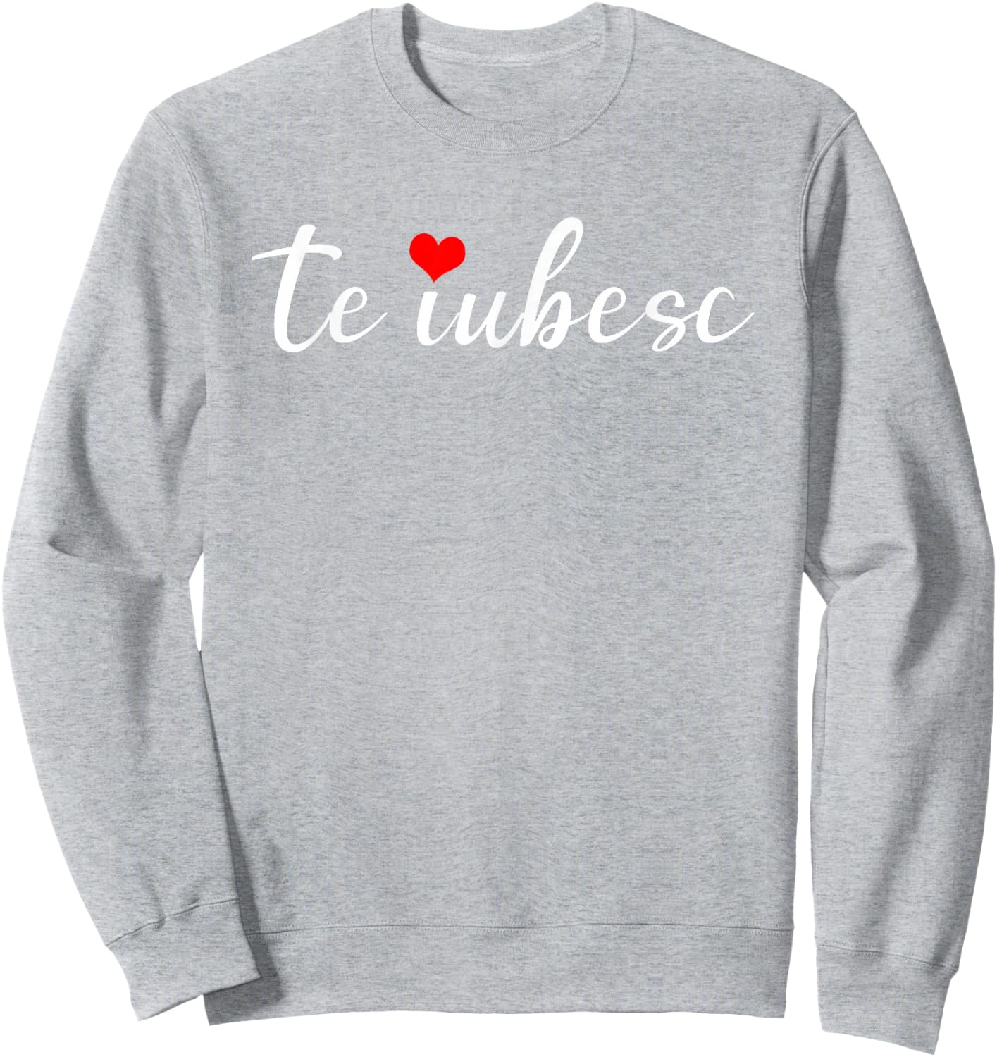 Te iubesc means I Love You Romanian American Shirt Sweatshirt - Sweatshirt | Ash