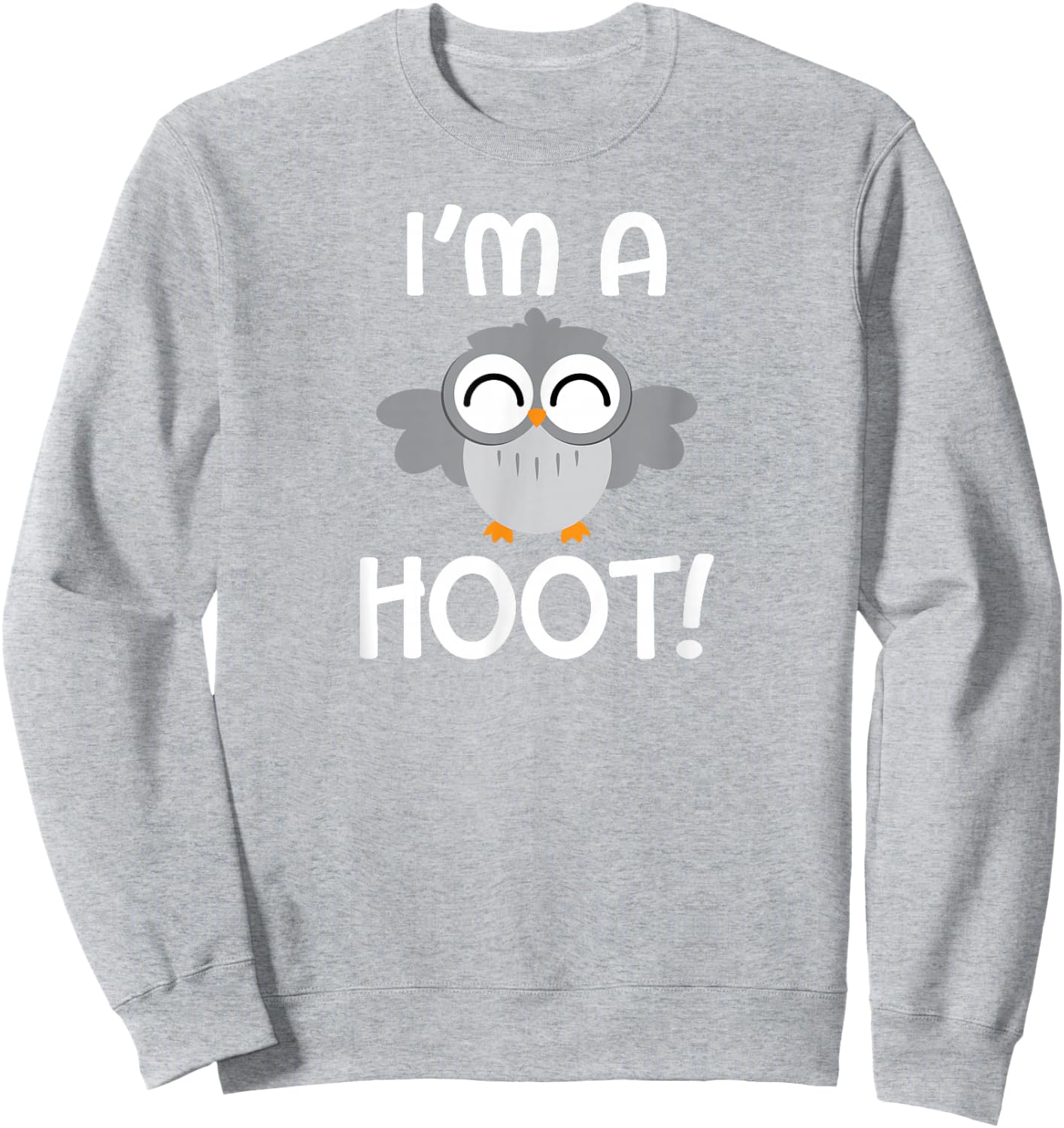 I'm A Hoot - Happy Baby Owl Owlet Pun Sweatshirt - Sweatshirt | Ash