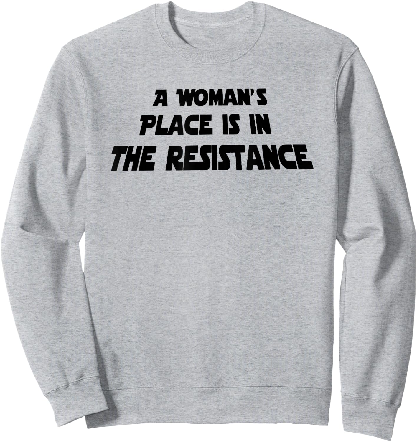 A Woman's Place Is In The Resistance Sweatshirt - Sweatshirt | Ash