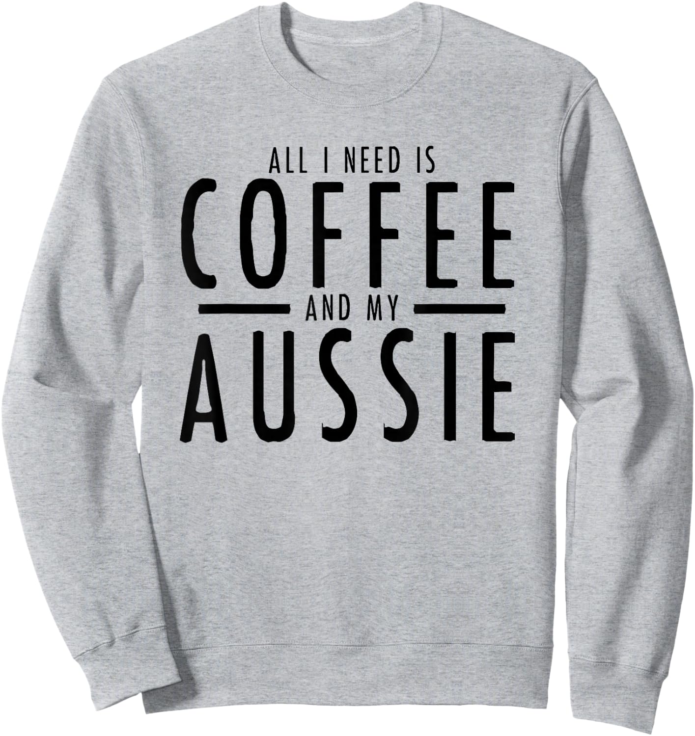 Funny Coffee and Aussies Australian Shepherd Aussie Shepard Sweatshirt - Sweatshirt | Ash