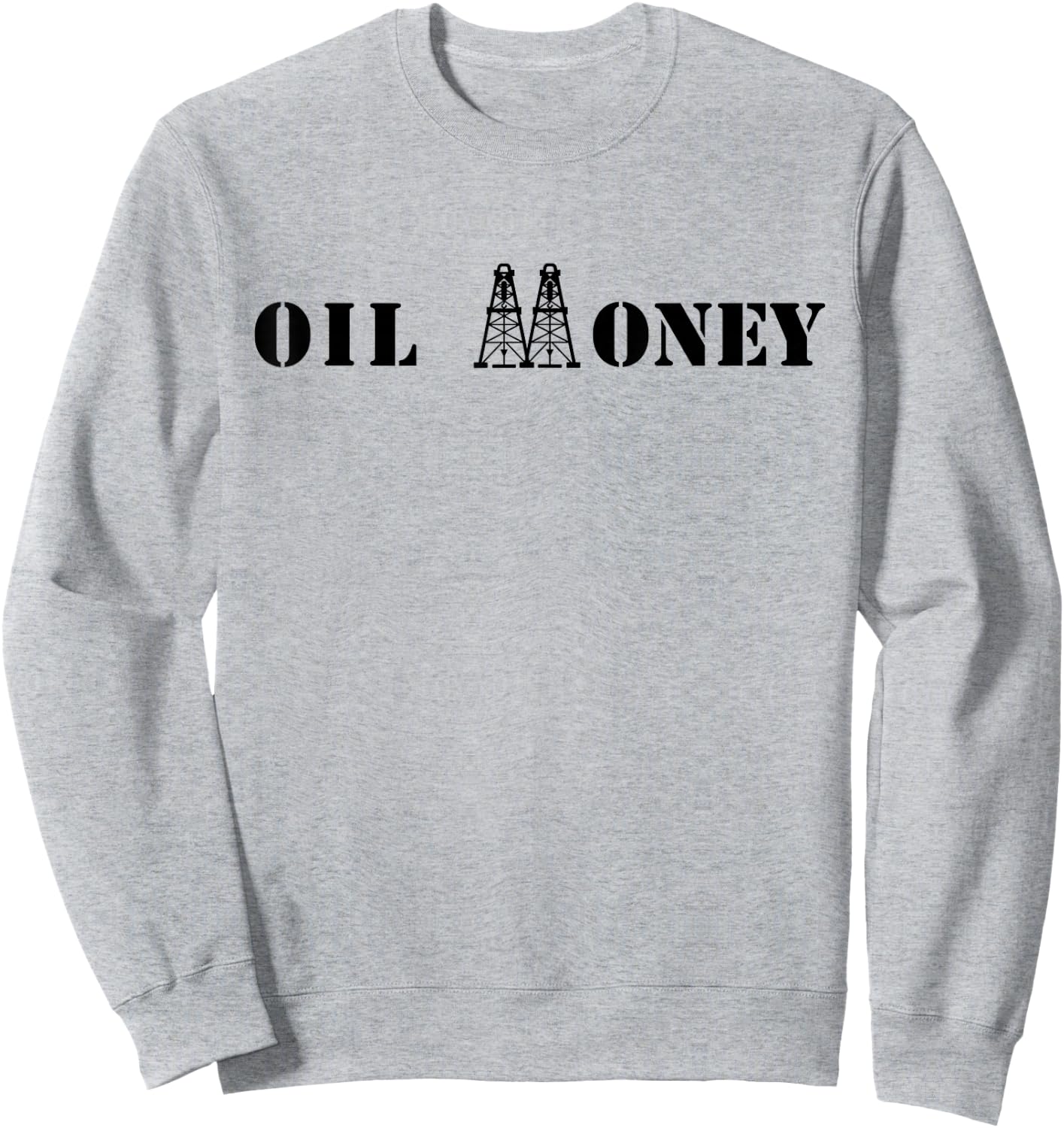 "Oil Money" Oil and Gas Rig / Derrick Sweatshirt - Sweatshirt | Ash