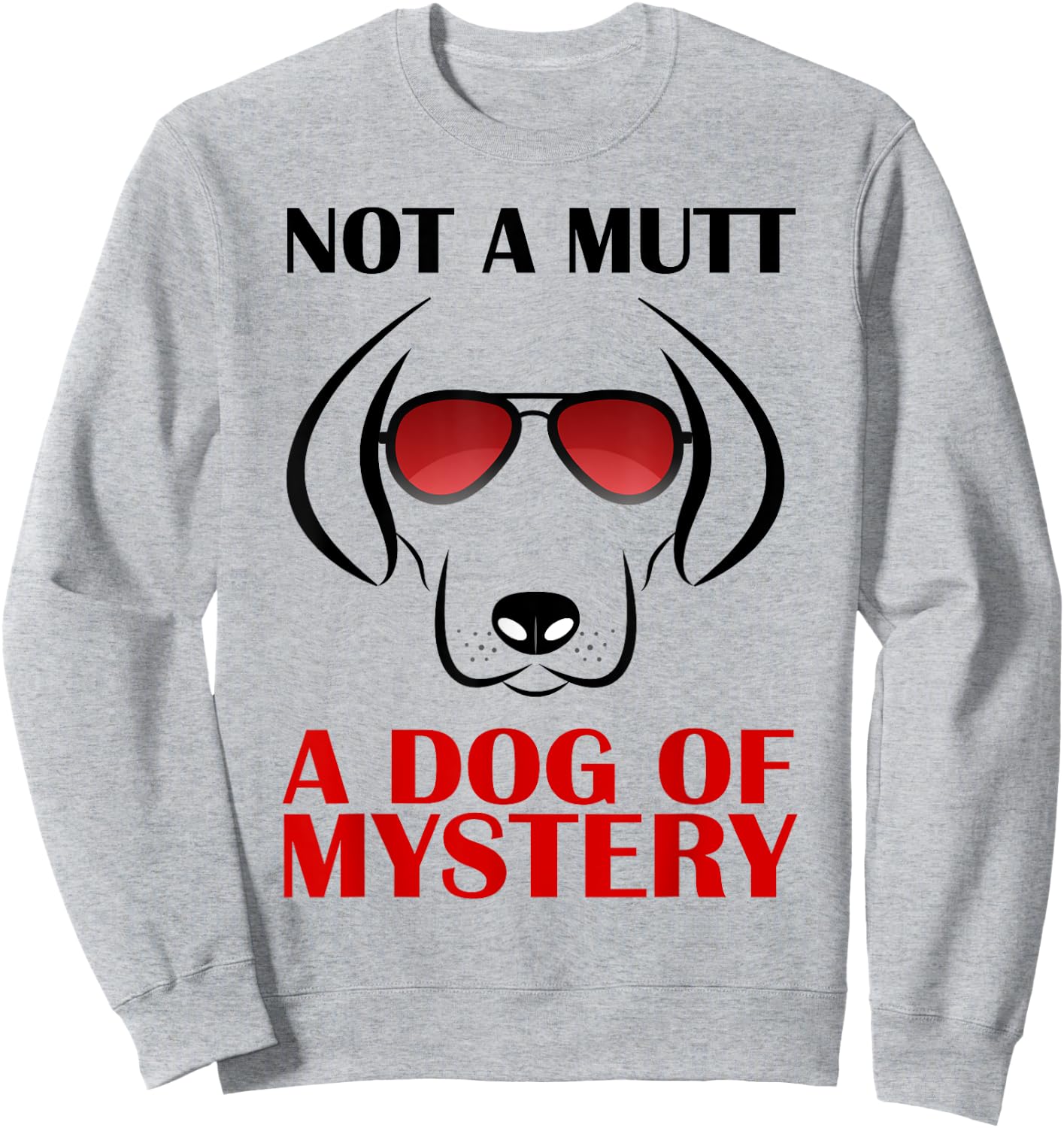 Not A Mutt A Dog Of Mystery Men Women Kids Sweatshirt - Sweatshirt | Ash