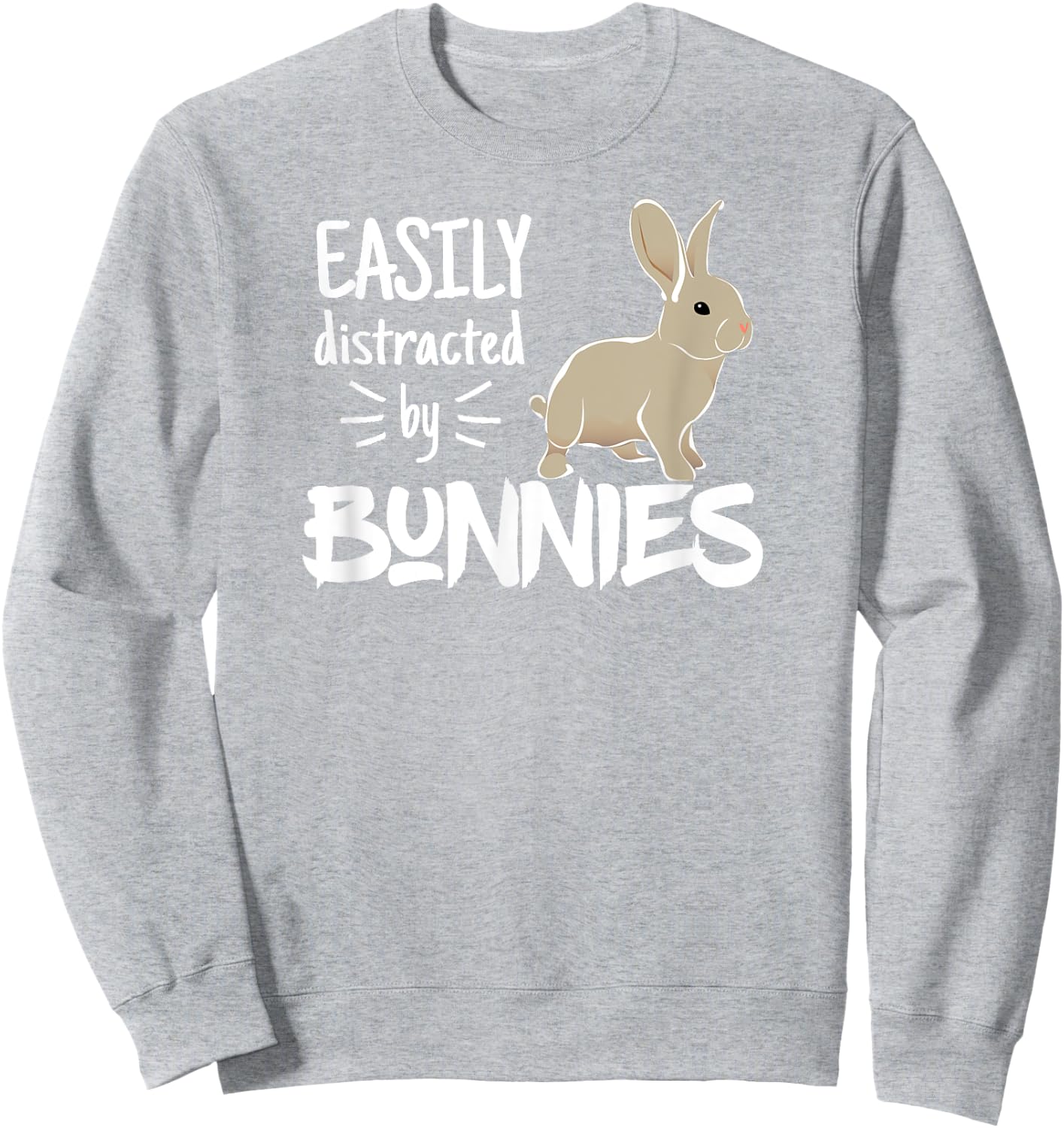 Easily Distracted by Bunnies Barnyard Rabbit Lovers Sweatshirt - Sweatshirt | Ash