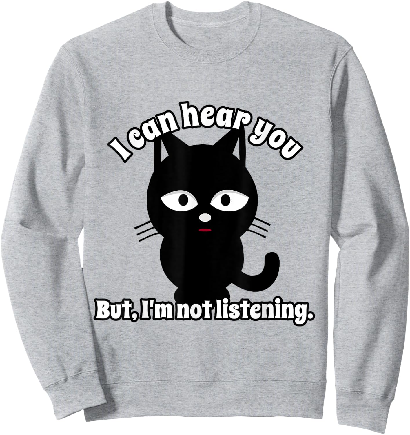 I Can Hear You But I'm Not Listening Sweatshirt - Sweatshirt | Ash