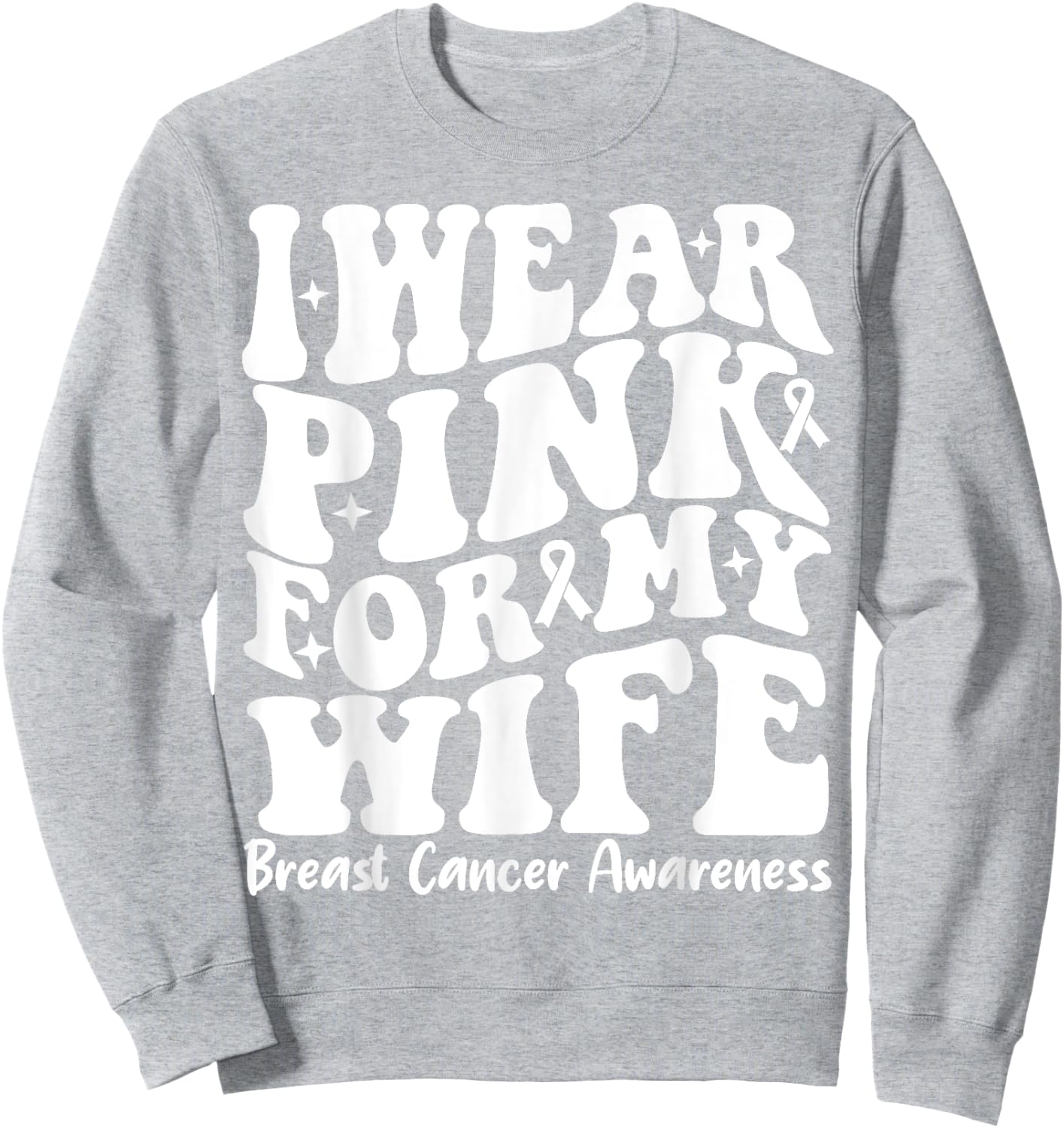 I Wear Pink For My Wife Ribbon Breast Cancer Support Squads Sweatshirt - Sweatshirt | Ash