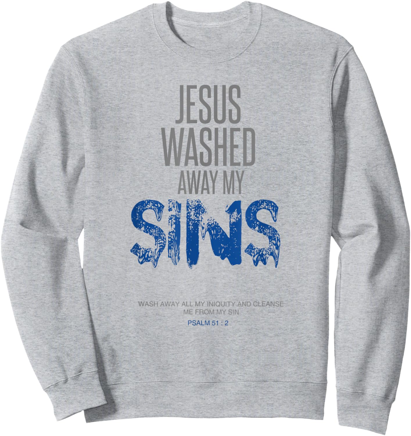 Jesus Washed Away My Sins Christian Gift Bible Verse Sweatshirt - Sweatshirt | Ash