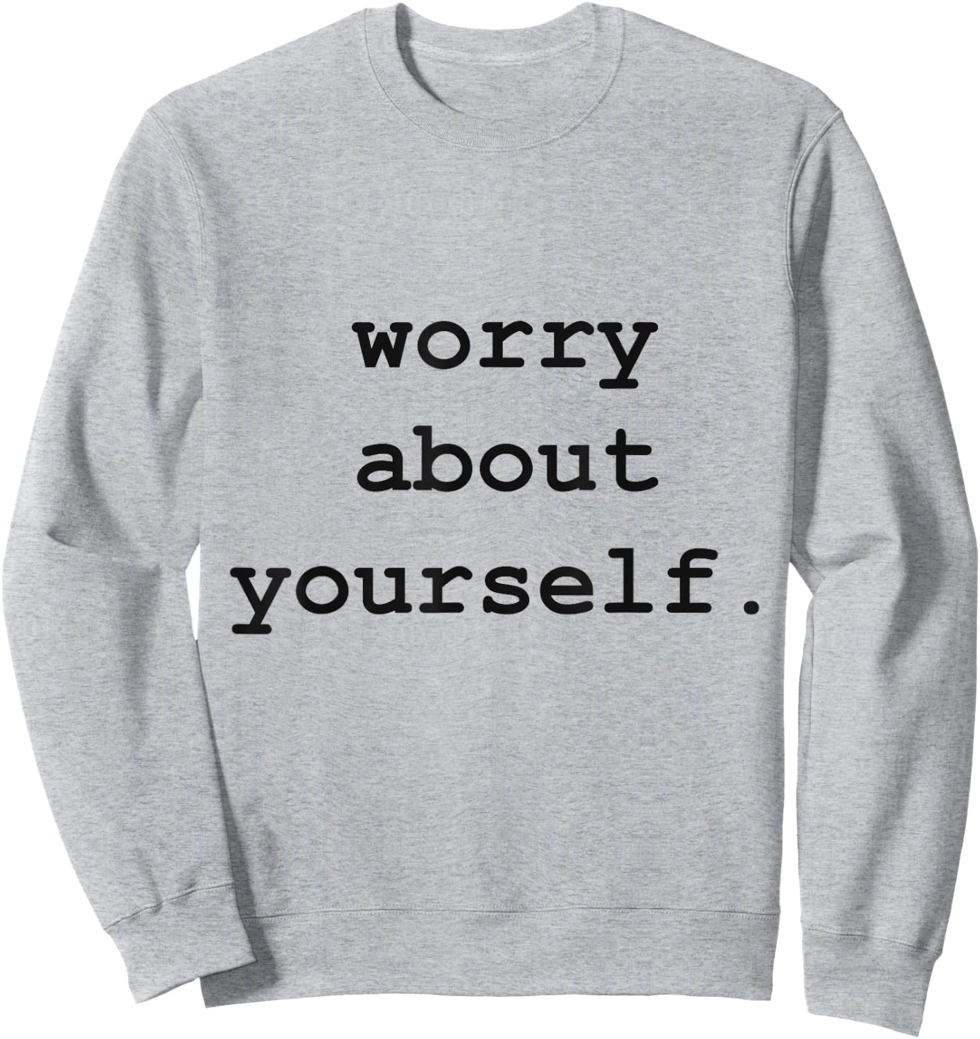 Worry About Yourself Sweatshirt - Sweatshirt | Ash
