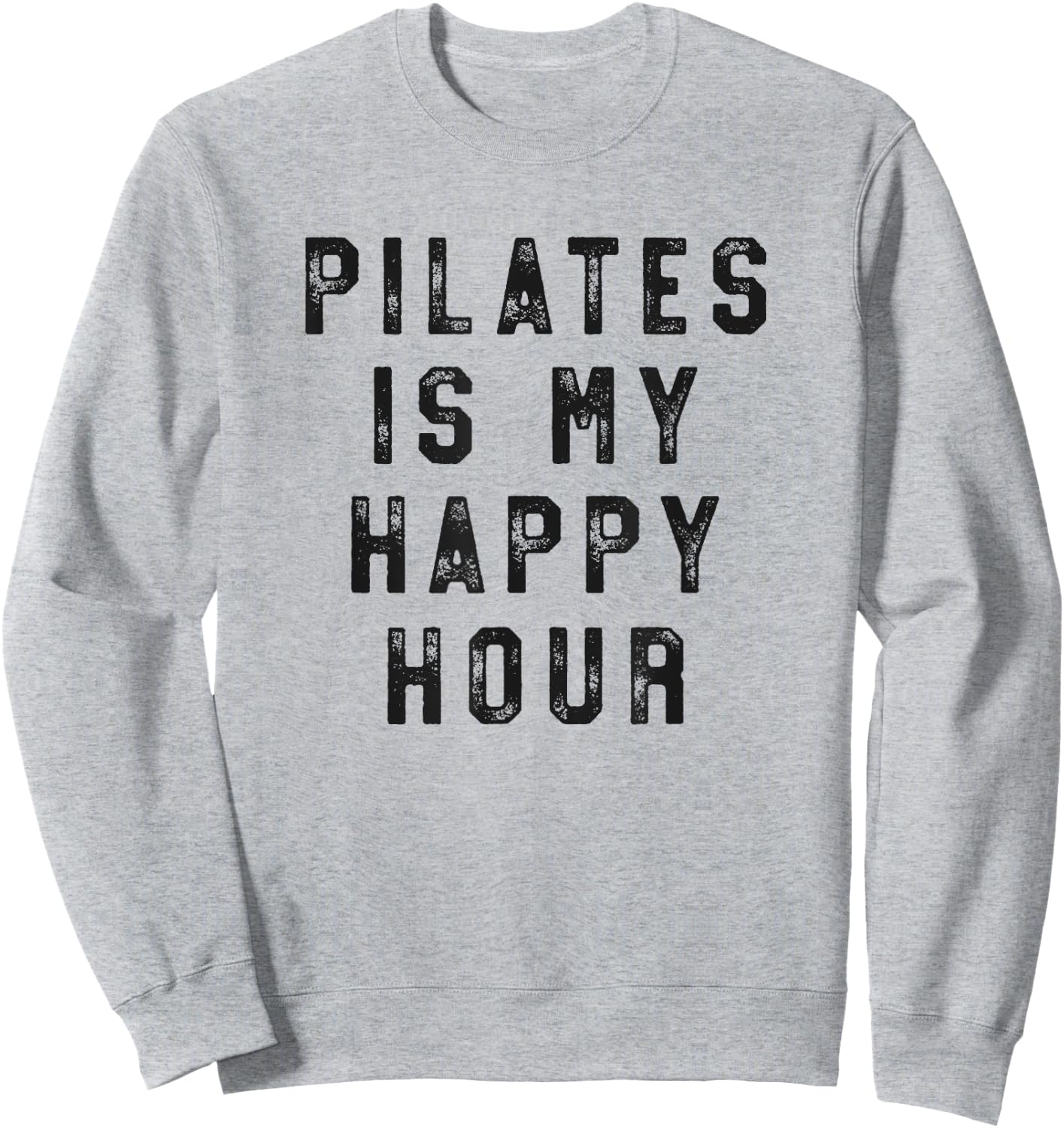 Pilates Is My Happy Hour Funny Simple Sweatshirt - Sweatshirt | Ash