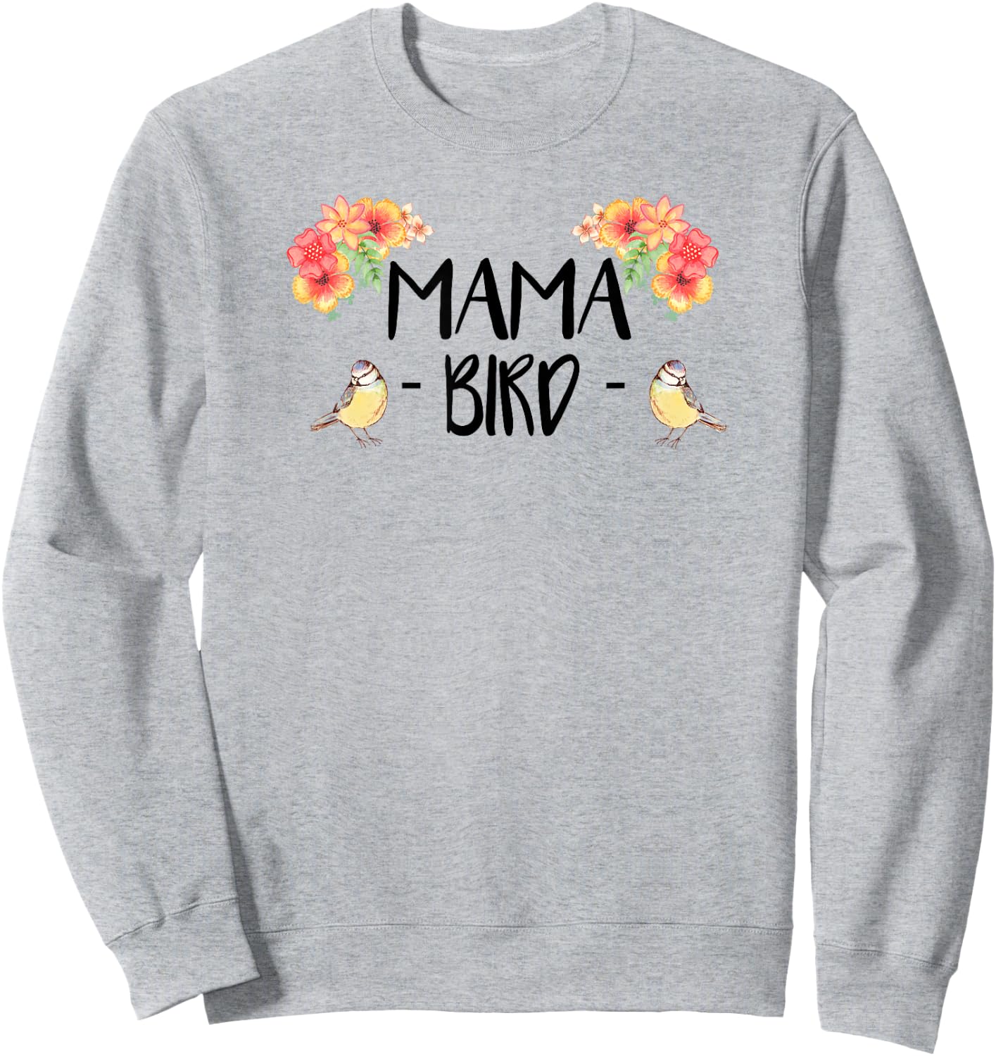 Mama Bird Cute Bird Lover Mothers Day Gift Sweatshirt - Sweatshirt | Ash