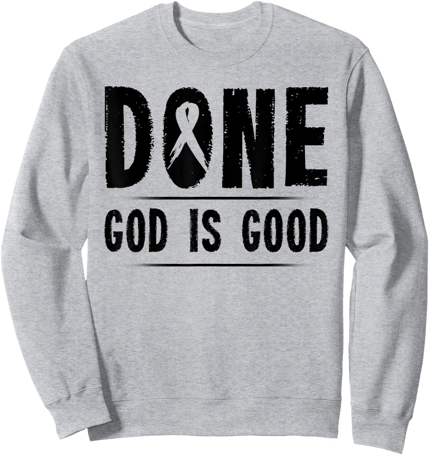 Cancer Awareness Done God is Good Survivor Gift Sweatshirt - Sweatshirt | Ash
