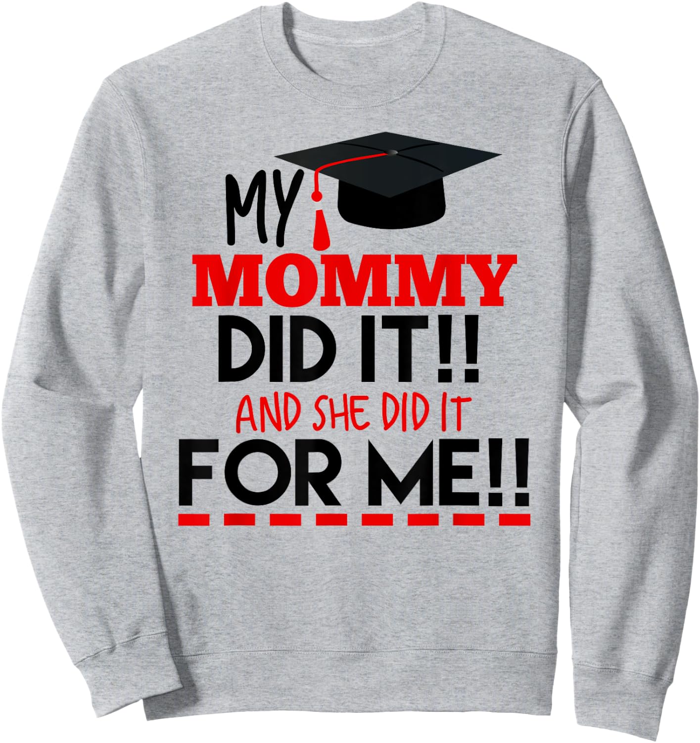 My Mommy Did It Graduation Shirt For Kids Nurse Graduation Sweatshirt - Sweatshirt | Ash