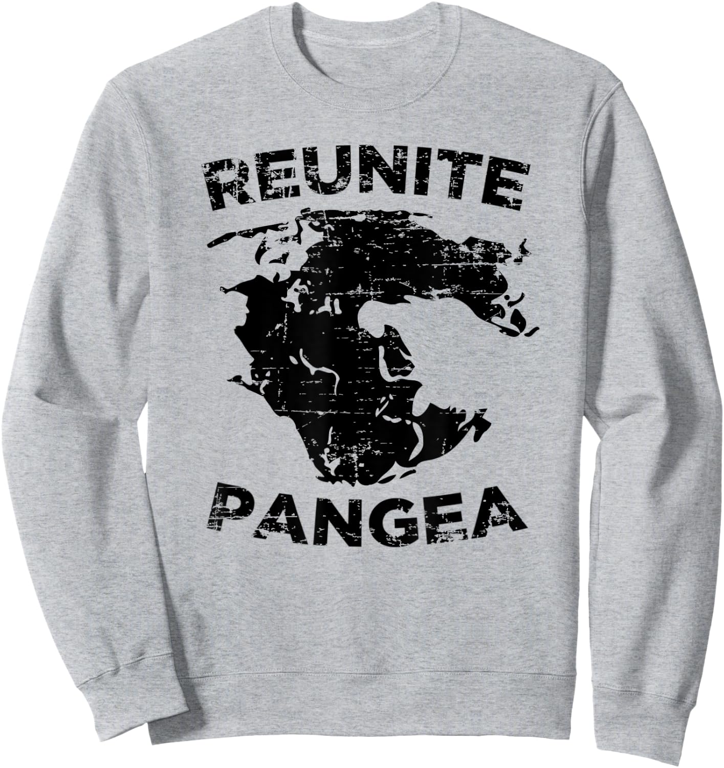 Reunite Pangea! Funny Geology, Geologist Sweatshirt - Sweatshirt | Ash
