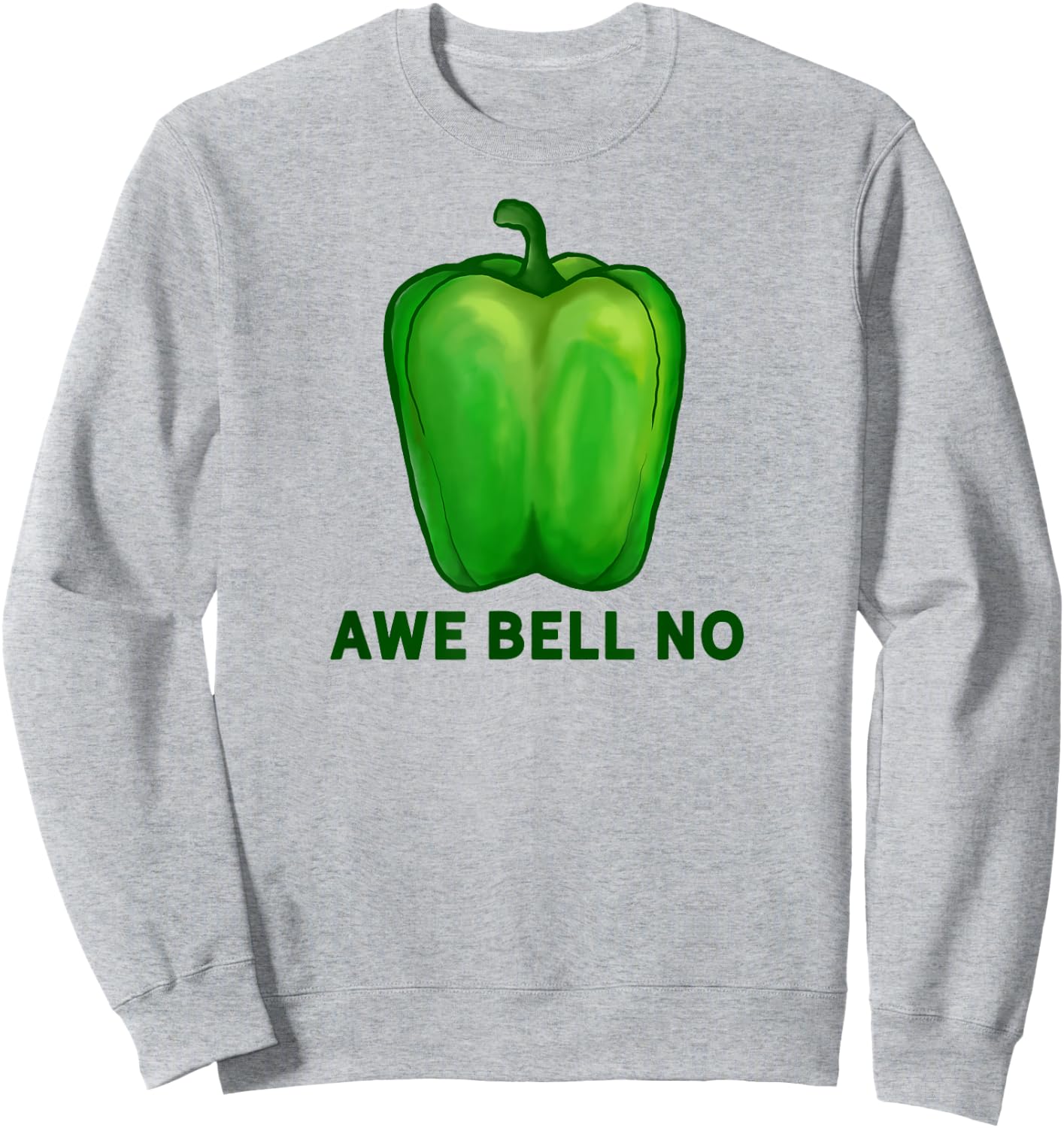 Funny Pun Dad Joke Vegetable Awe Bell No Green Bell Pepper Sweatshirt - Sweatshirt | Ash