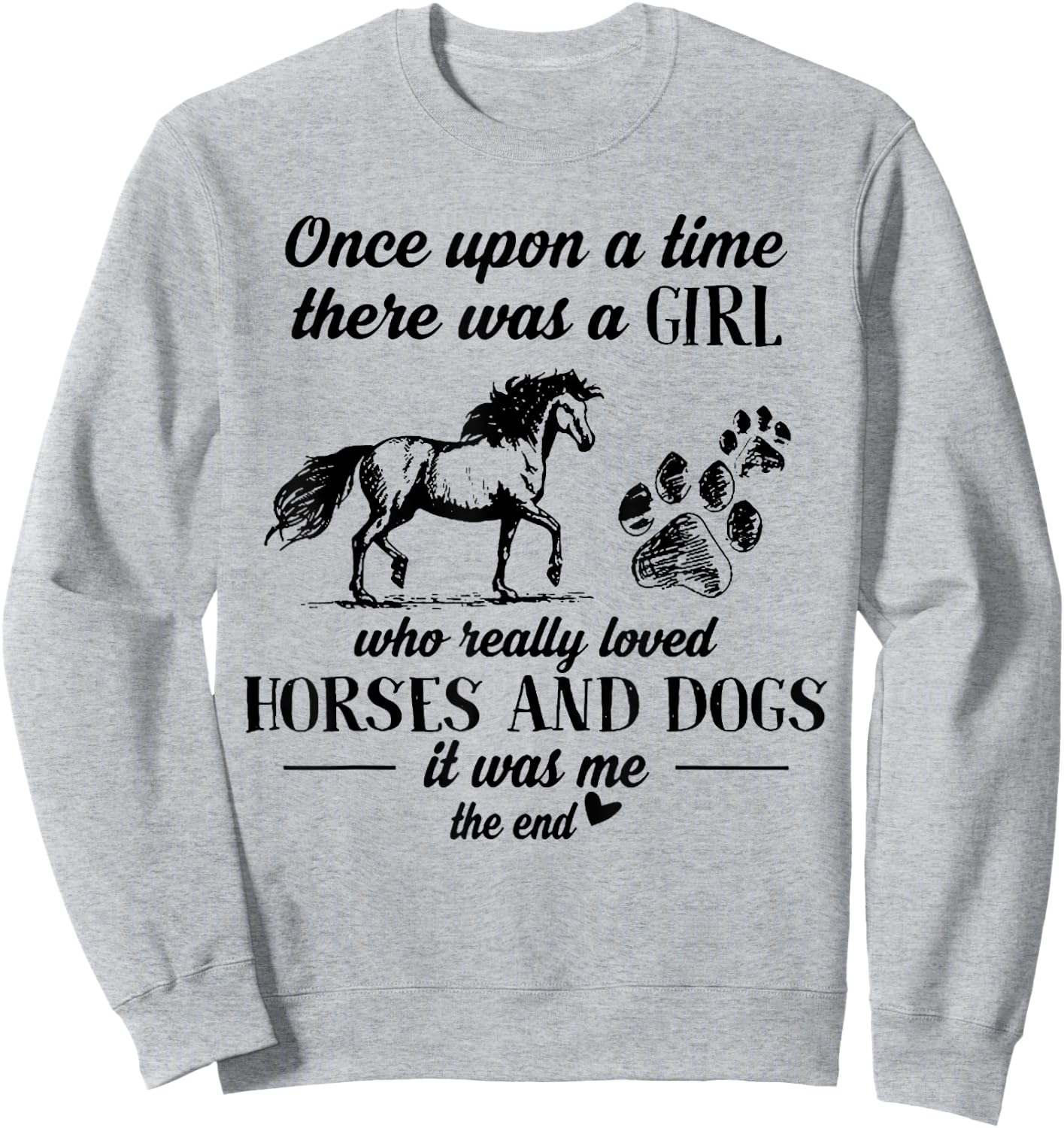 Once Upon A Time There Was A Girl Who Loved Horses And Dogs Sweatshirt - Sweatshirt | Ash
