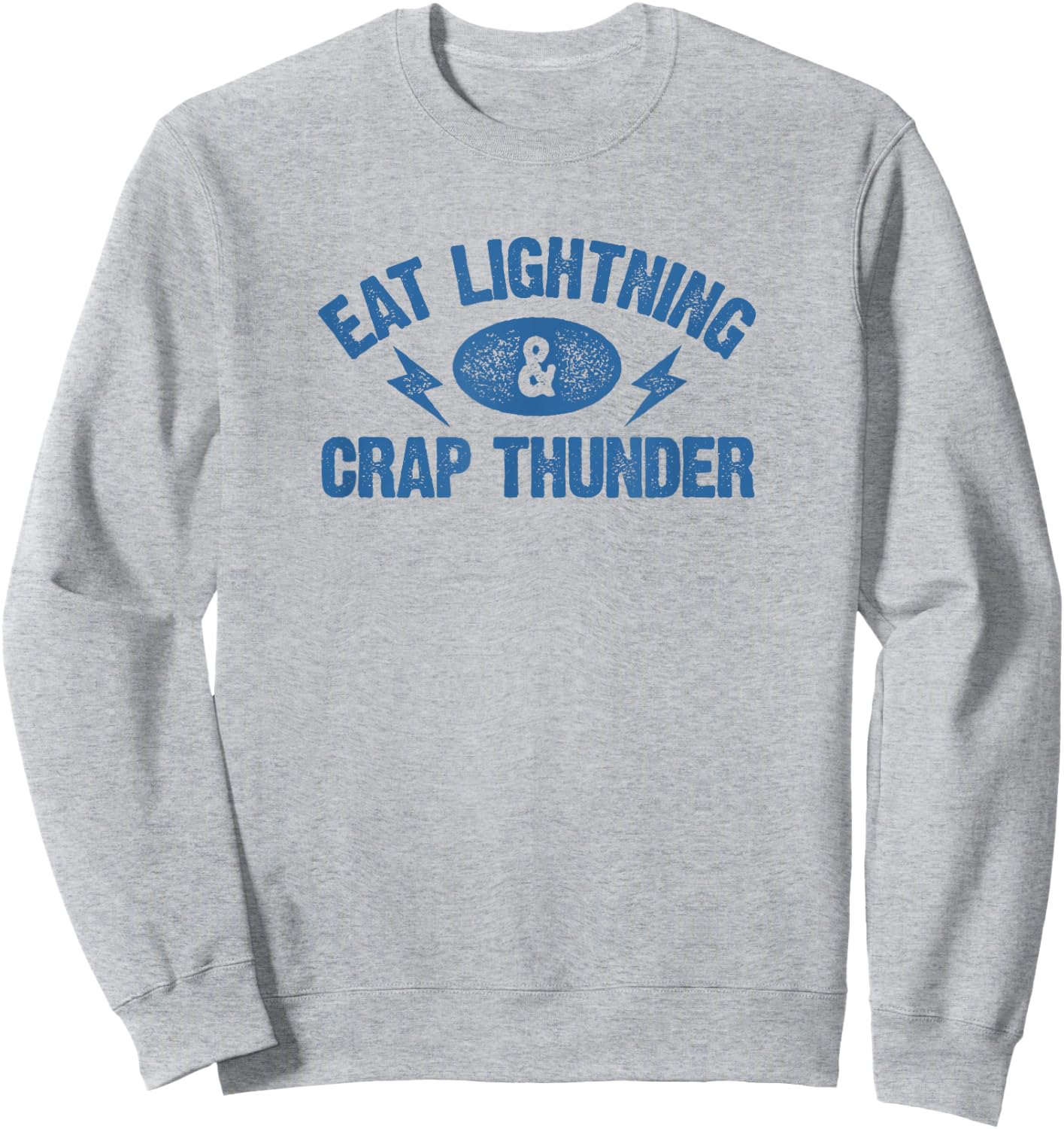 Eat Lightning & Crap Thunder Funny Gym Saying Shirt Sweatshirt - Sweatshirt | Ash
