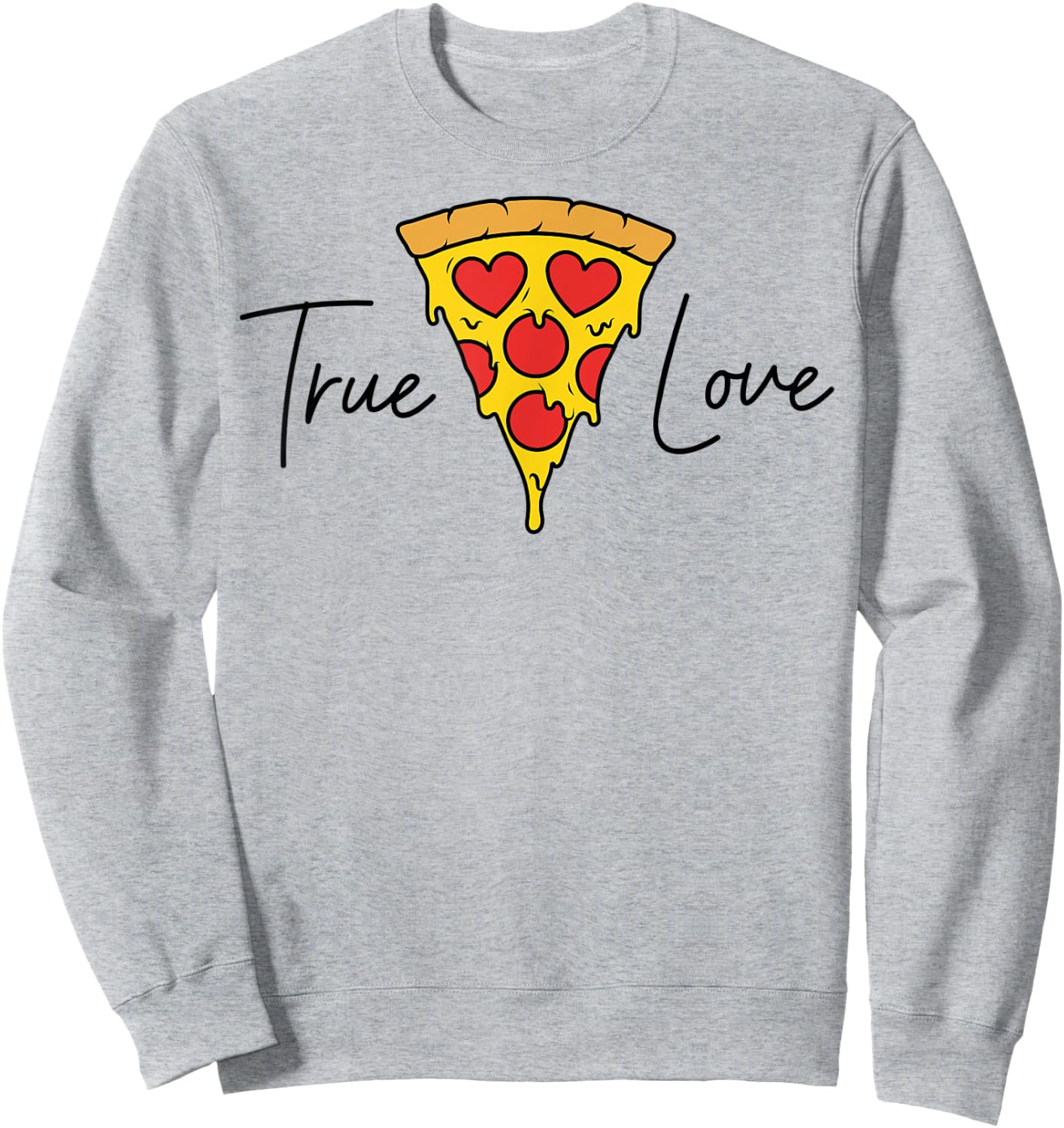 True Love Italian Food Pizza Slice Sweatshirt - Sweatshirt | Ash