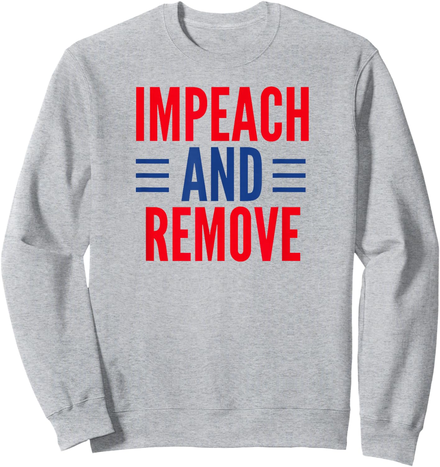 Impeach And Remove Trump Sweatshirt - Sweatshirt | Ash