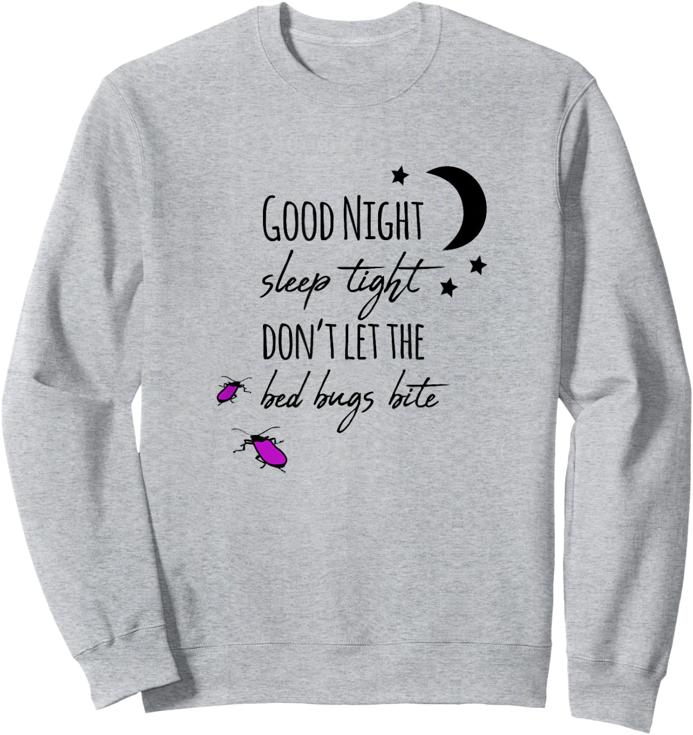 Good night sleep tight don't let the bed bugs bite Sweatshirt - Sweatshirt | Ash