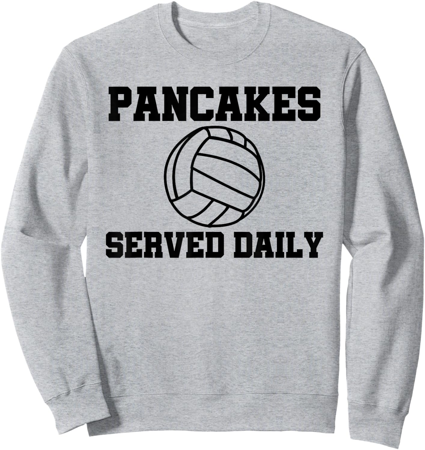 Pancakes Served Daily Volleyball Libero Sweatshirt - Sweatshirt | Ash