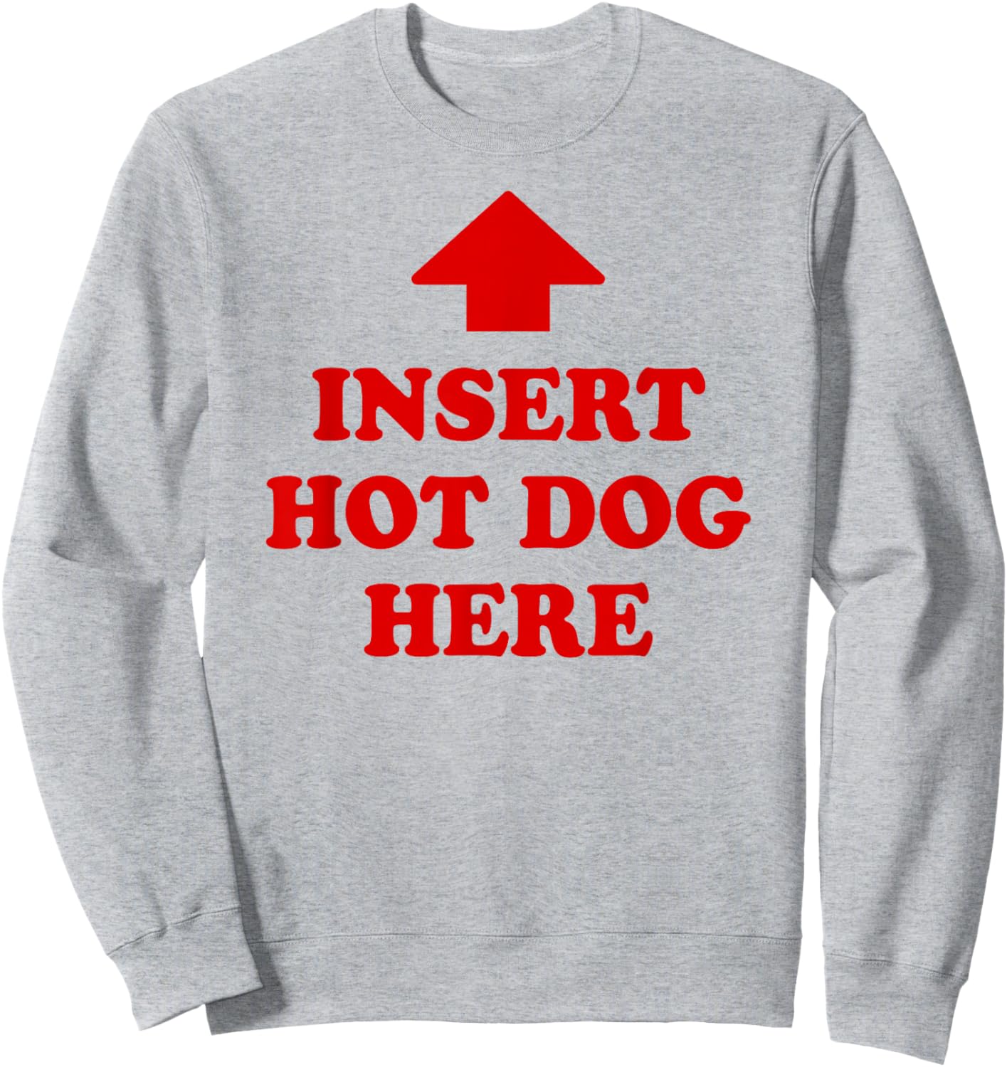 Insert Hot Dog Here Funny Foodie Meme Quote Sweatshirt - Sweatshirt | Ash