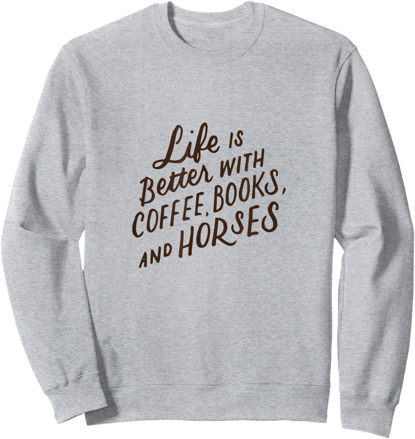 Life is Better with Coffee Books and Horses Horseback Riding Sweatshirt - Sweatshirt | Ash