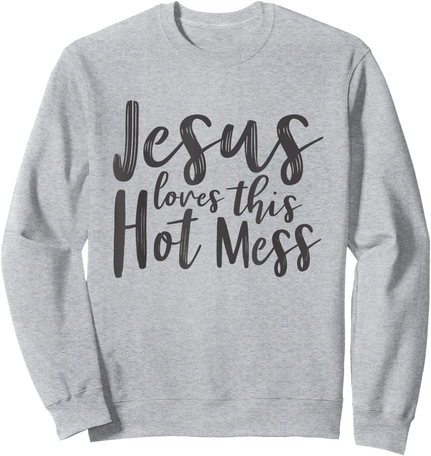 Christian Shirts Women Jesus Loves This Hot Mess Sweatshirt - Sweatshirt | Ash