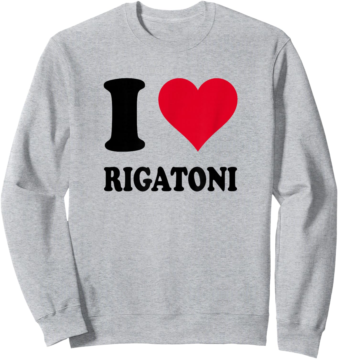 I Love Rigatoni Sweatshirt - Sweatshirt | Ash