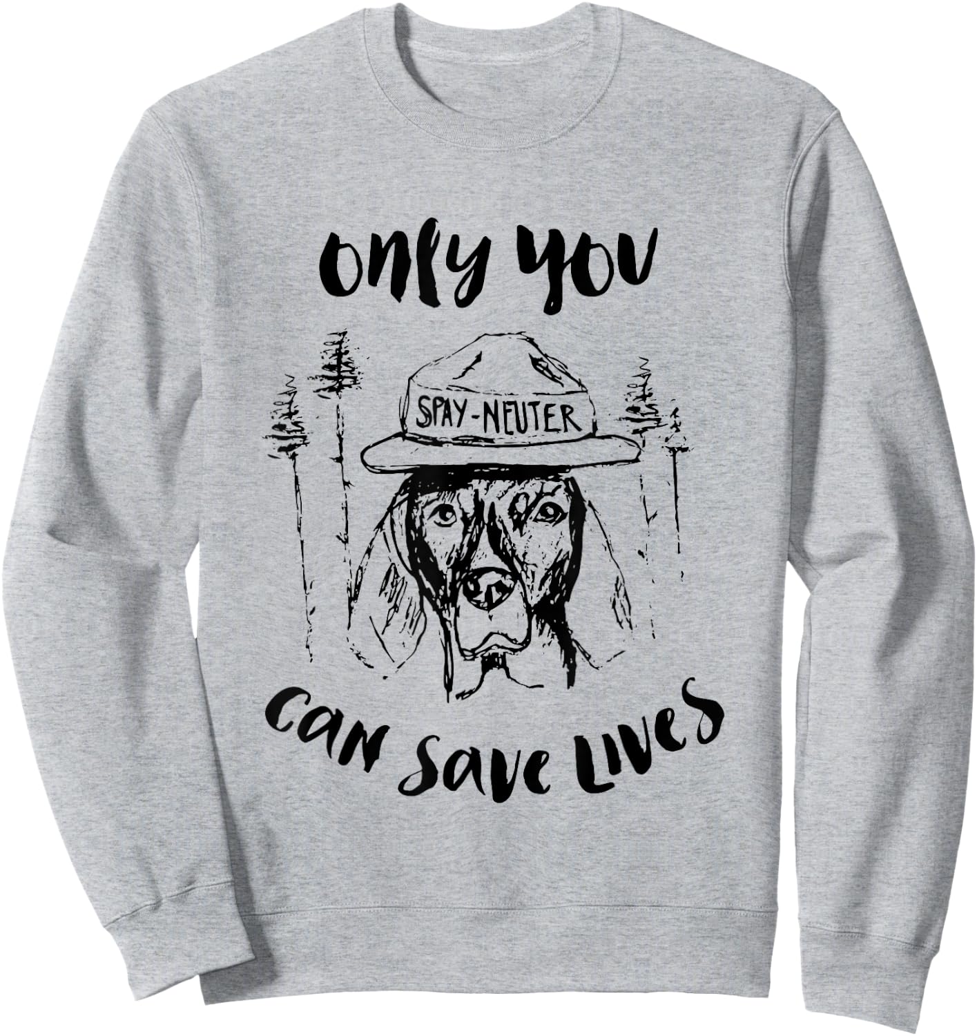 Only You Can Save Lives Spay And Neuter Sweatshirt - Sweatshirt | Ash