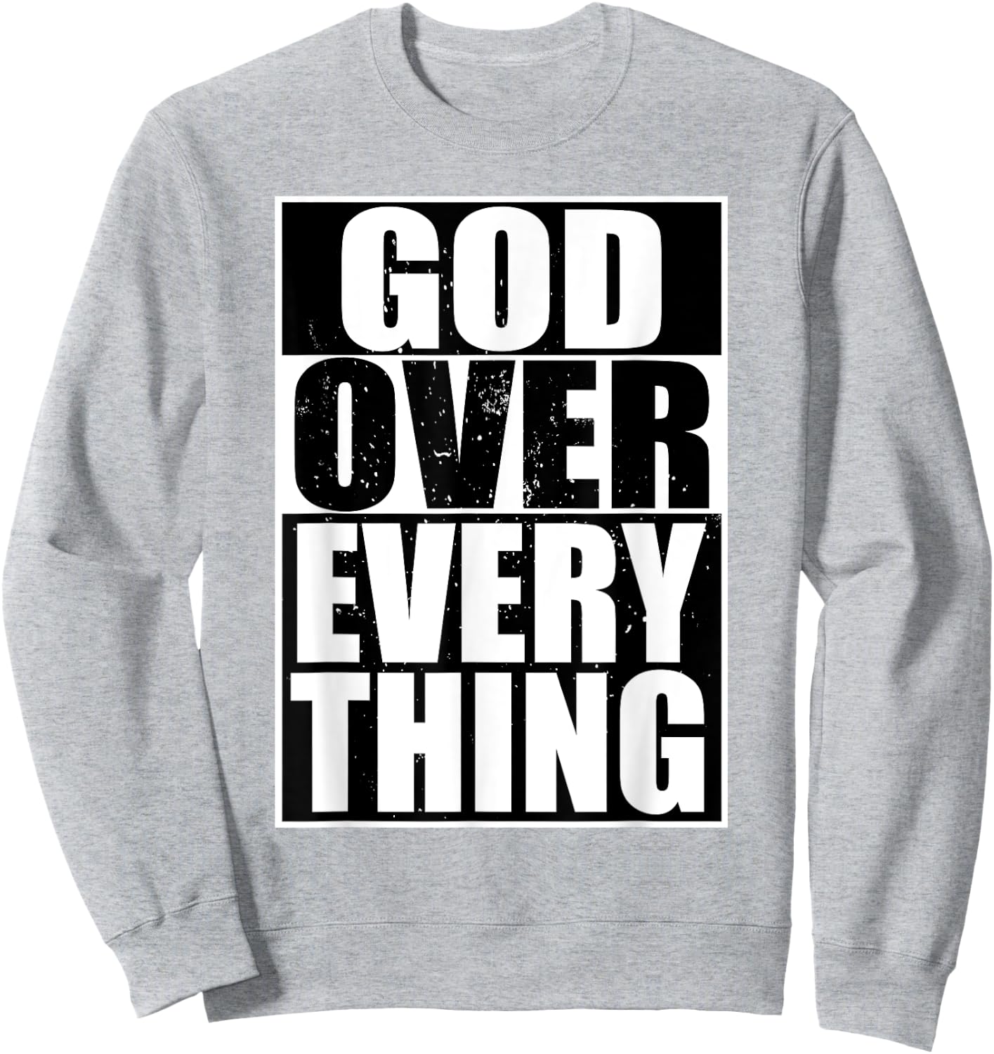 God Over Everything Cool Christian Gifts Shirt Sweatshirt - Sweatshirt | Ash