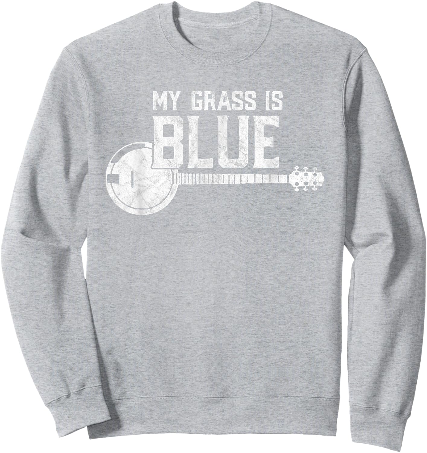 My Grass is Blue - Bluegrass Banjo Player / Fan Sweatshirt - Sweatshirt | Ash