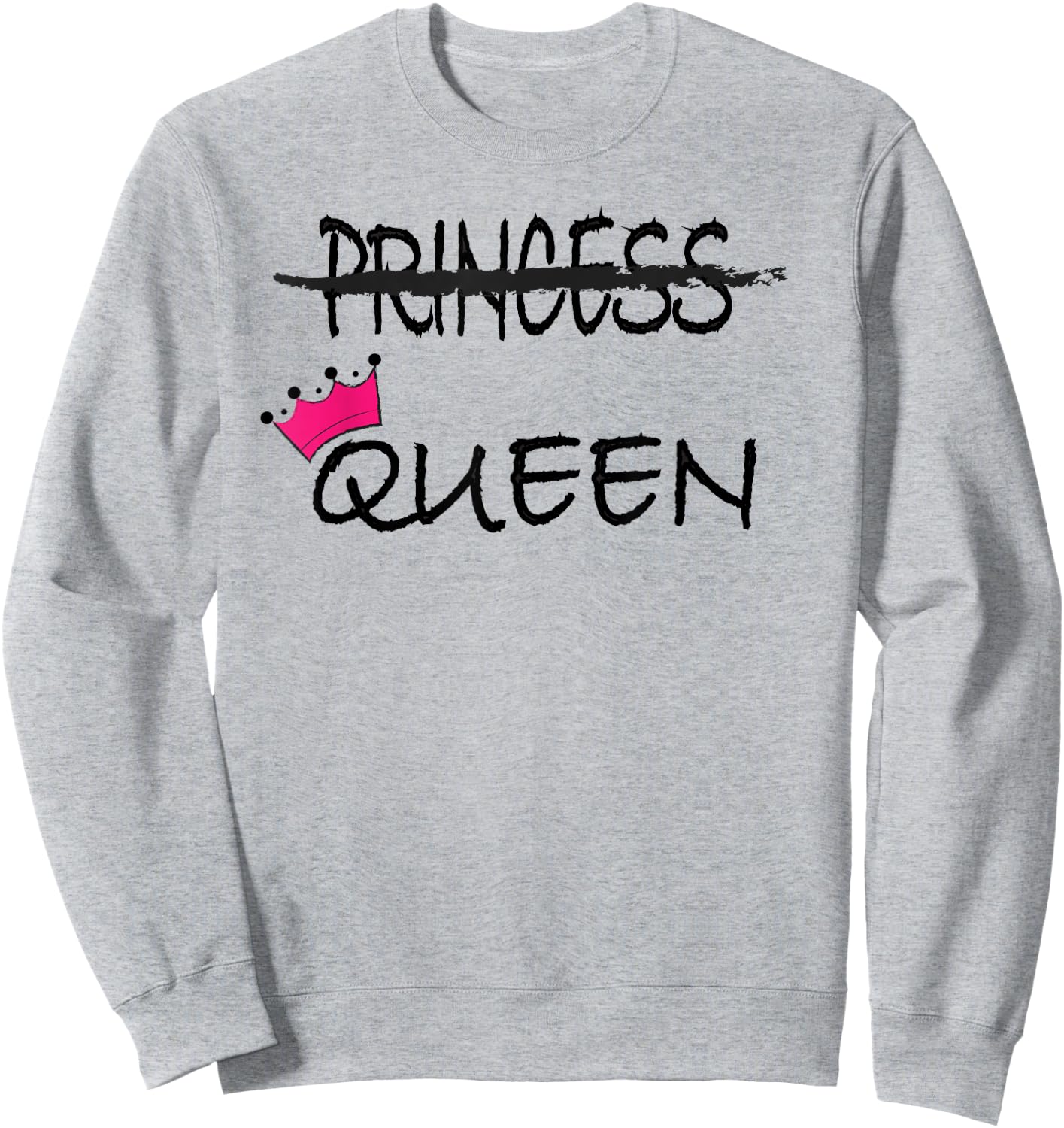 I'm not a princess I'm a queen funny Sweatshirt - Sweatshirt | Ash