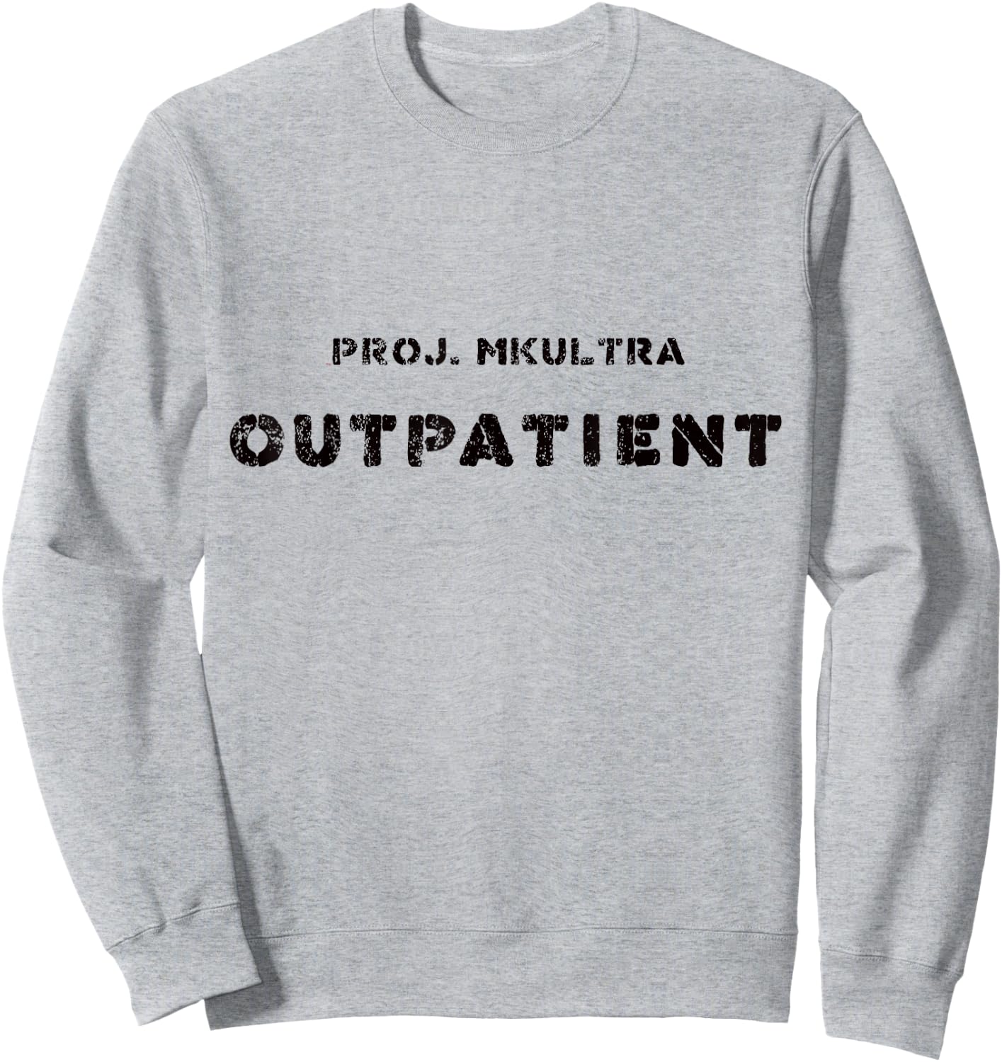Cool Conspiracy Theory Project MKULTRA Outpatient Sweatshirt - Sweatshirt | Ash