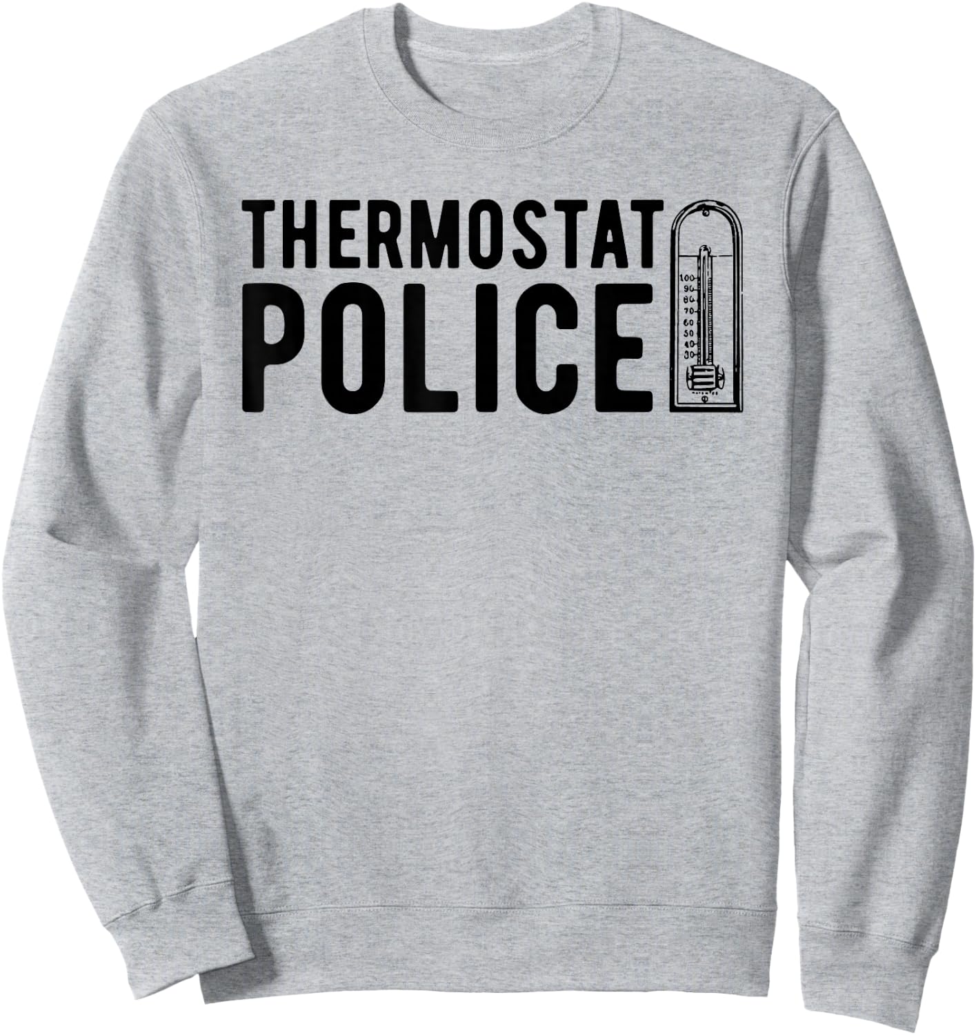 Thermostat Police , Temperature Cop Apparel Sweatshirt - Sweatshirt | Ash