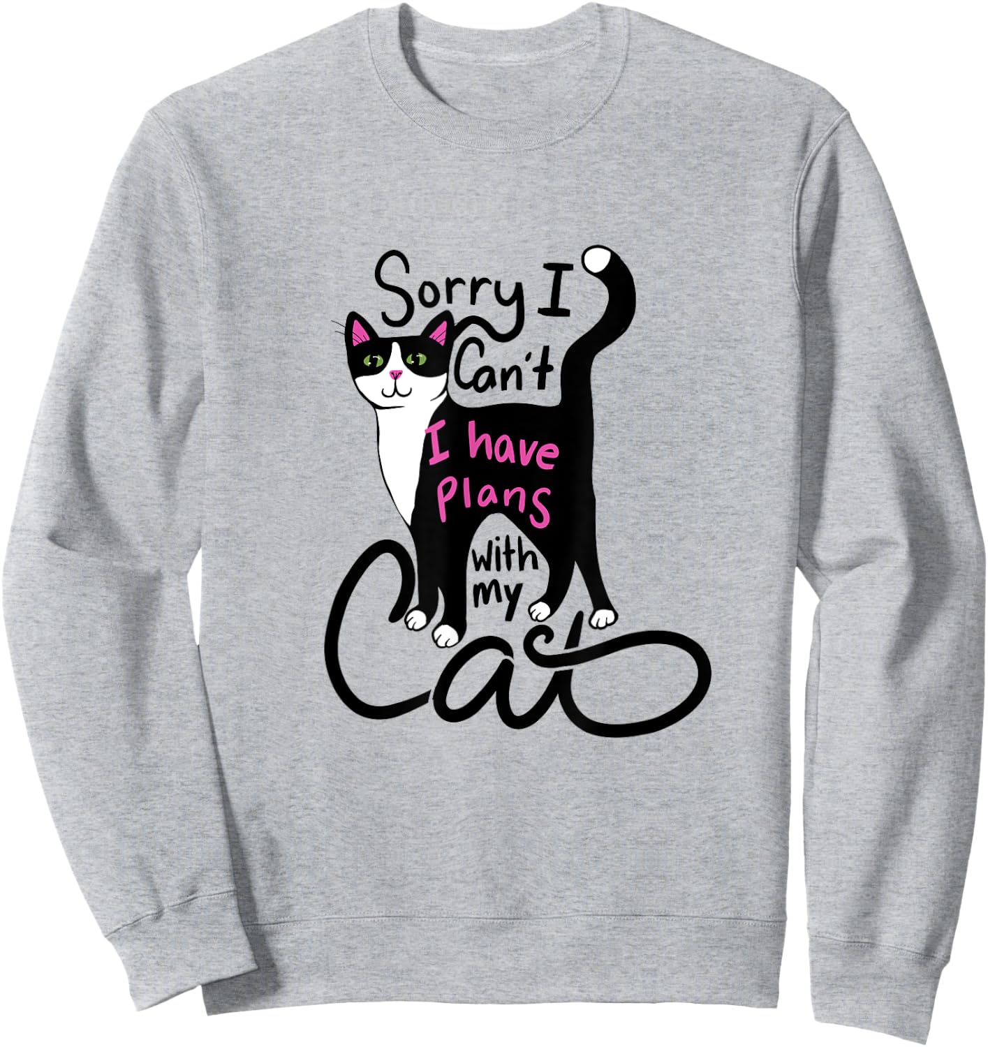 Sorry I can't I have plans with my cat Sweatshirt - Sweatshirt | Ash