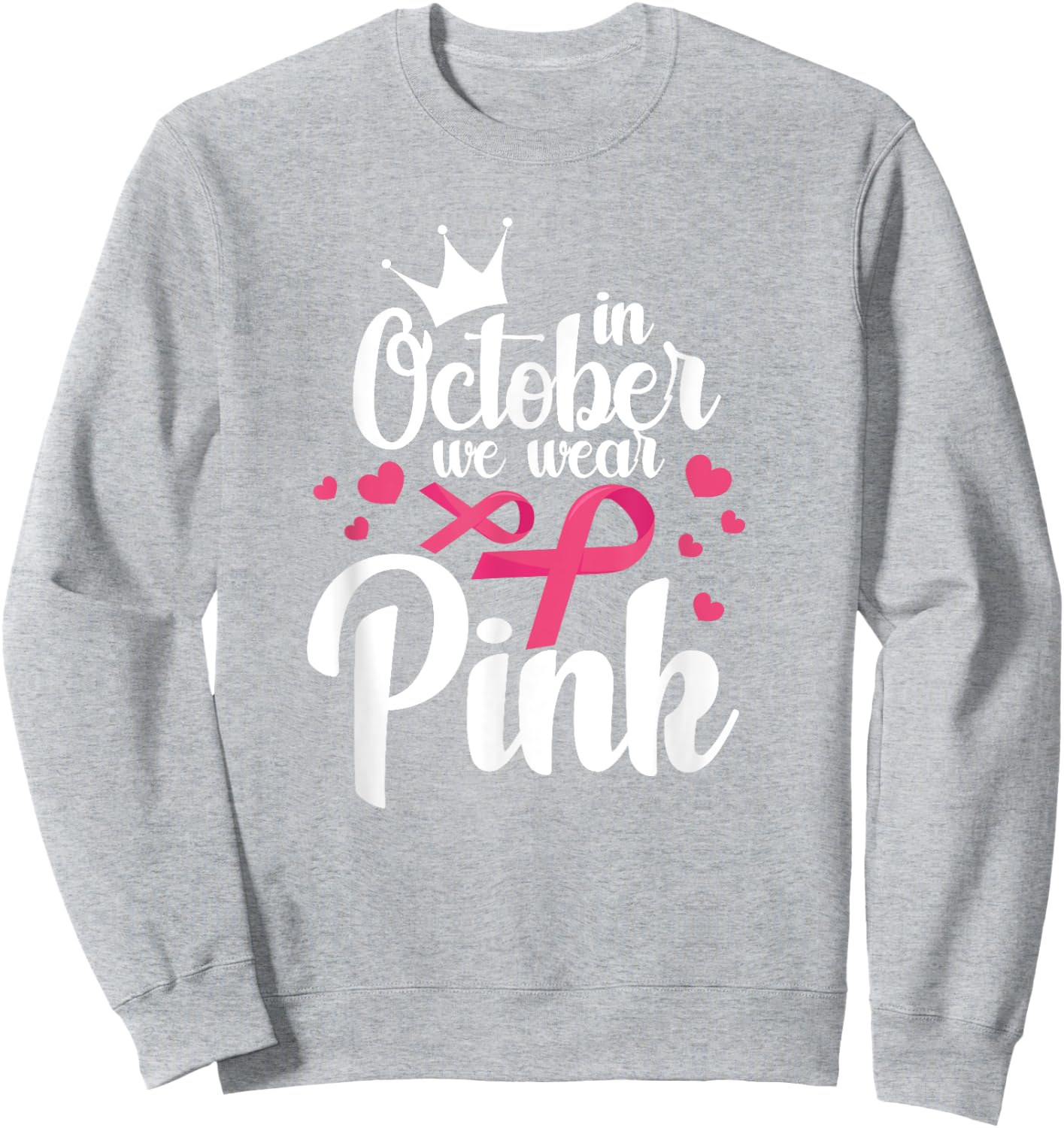 In October We Wear Pink Breast Cancer Awareness Pink Sweatshirt - Sweatshirt | Ash
