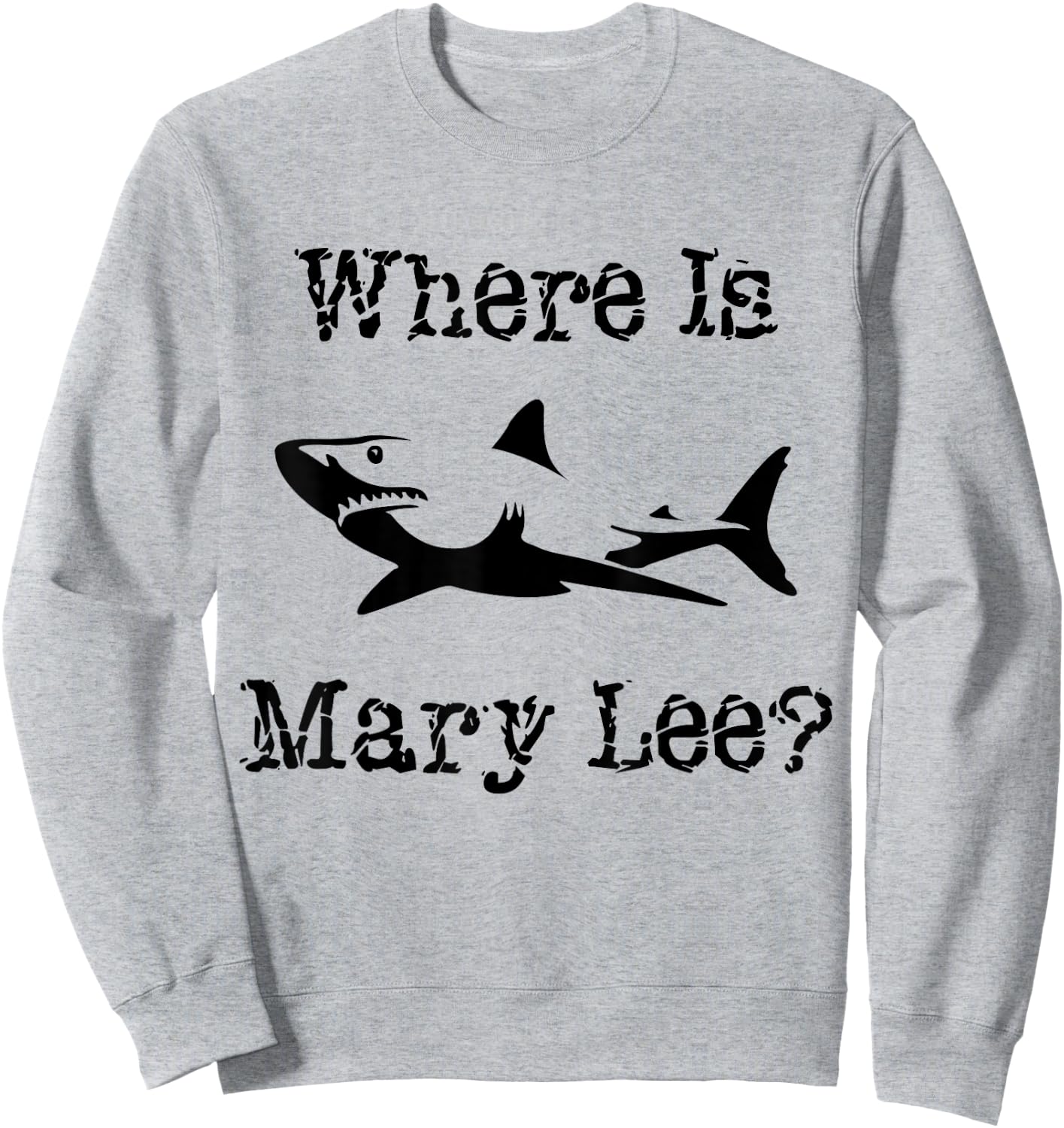 Where Is Mary Lee? New Jersey Friendly Shark Shirt Sweatshirt - Sweatshirt | Ash