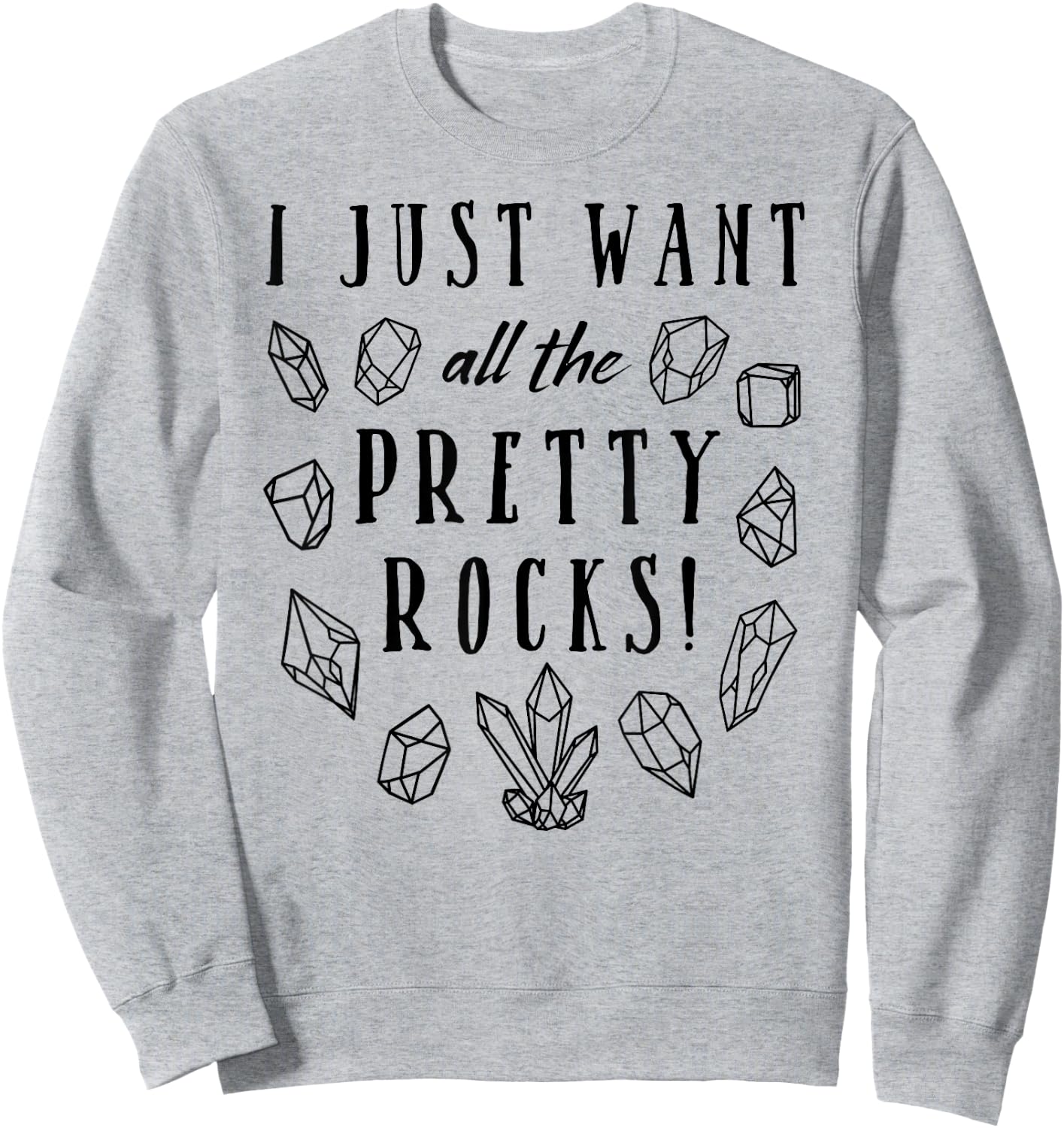 All The Pretty Rocks - Geology and Gem Lovers Sweatshirt - Sweatshirt | Ash