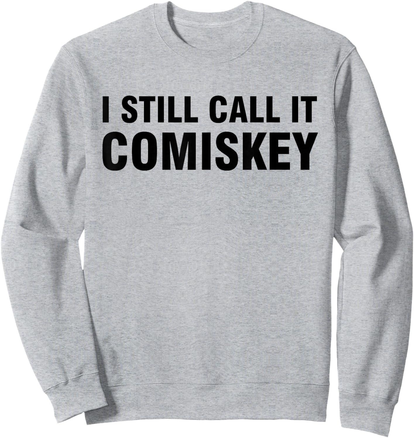 I Still Call it Comiskey Sweatshirt - Sweatshirt | Ash
