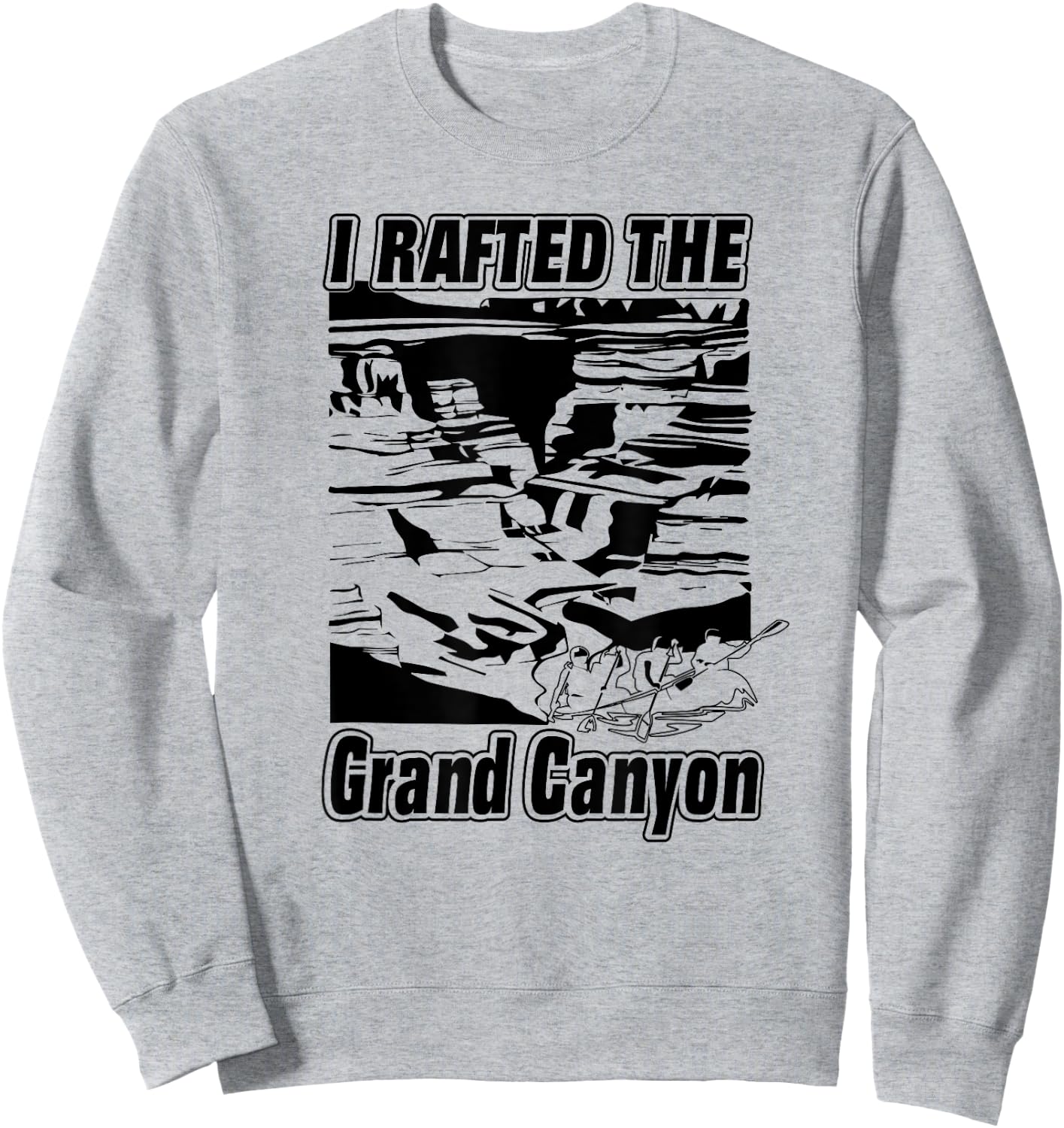 I Rafted The Grand Canyon Adventure Raft Boat Sweatshirt - Sweatshirt | Ash