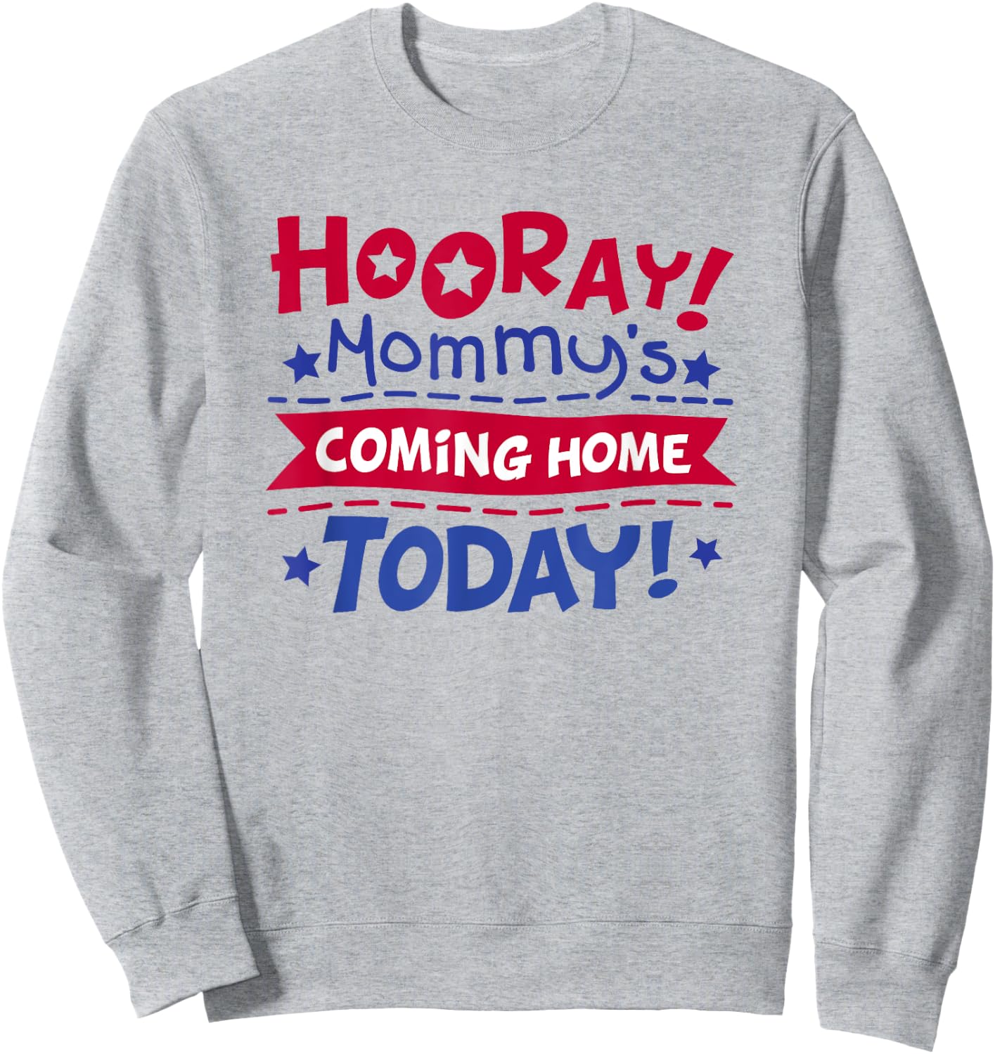 Mommy's Coming Home Today Deployment Homecoming Shirt Sweatshirt - Sweatshirt | Ash