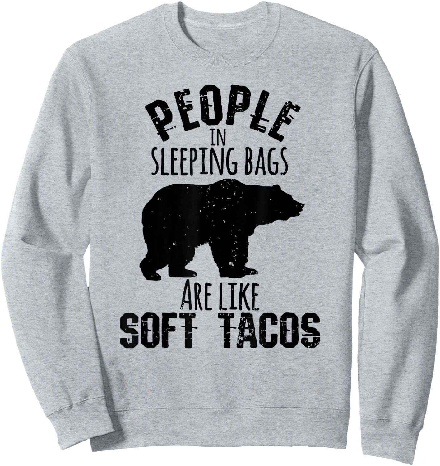 People Sleeping Bags Soft Tacos Funny Bear Camping T Shirt Sweatshirt - Sweatshirt | Ash