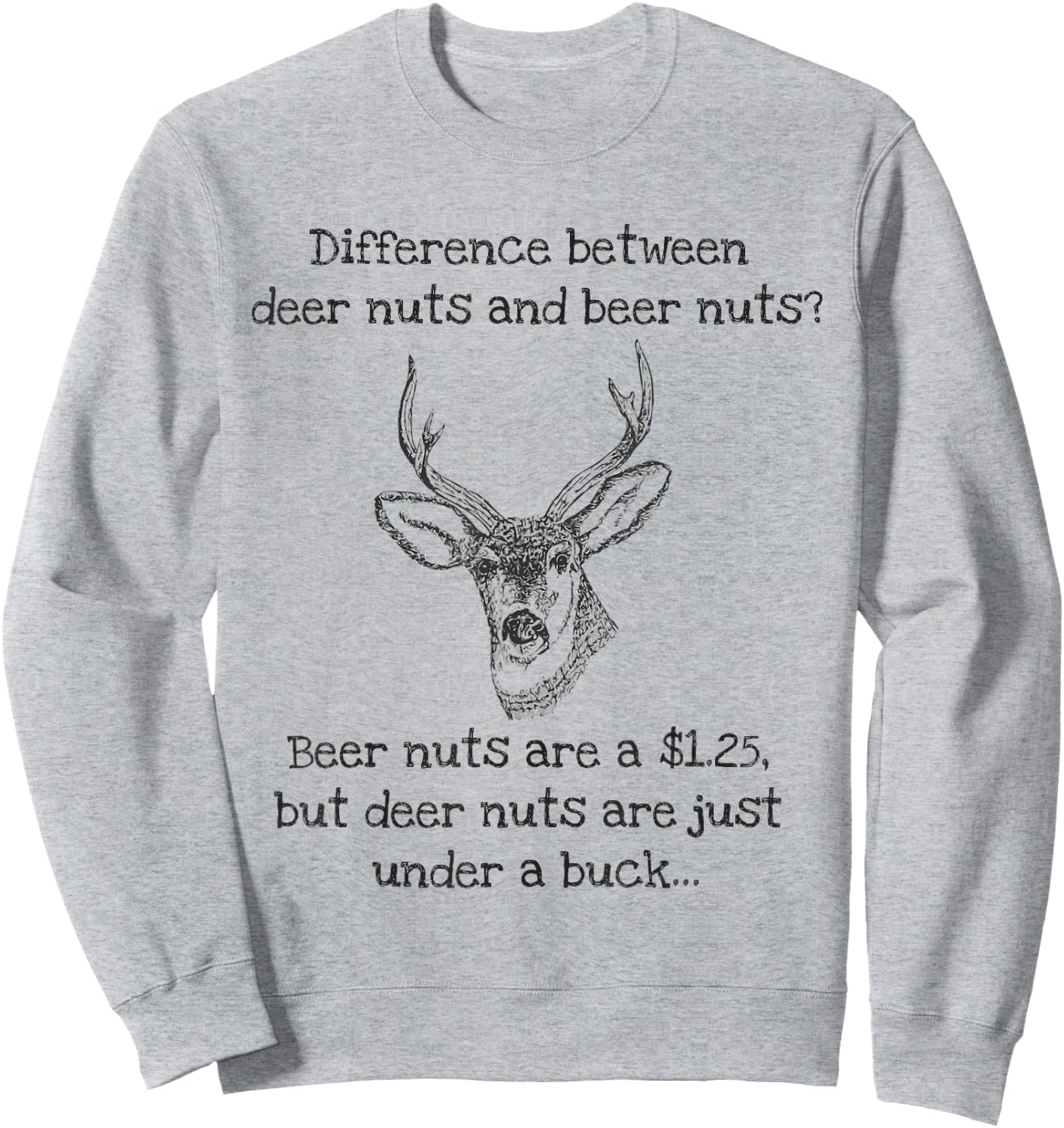Beer Nuts Deer Nuts Under A Buck Funny Hunter Sweatshirt - Sweatshirt | Ash